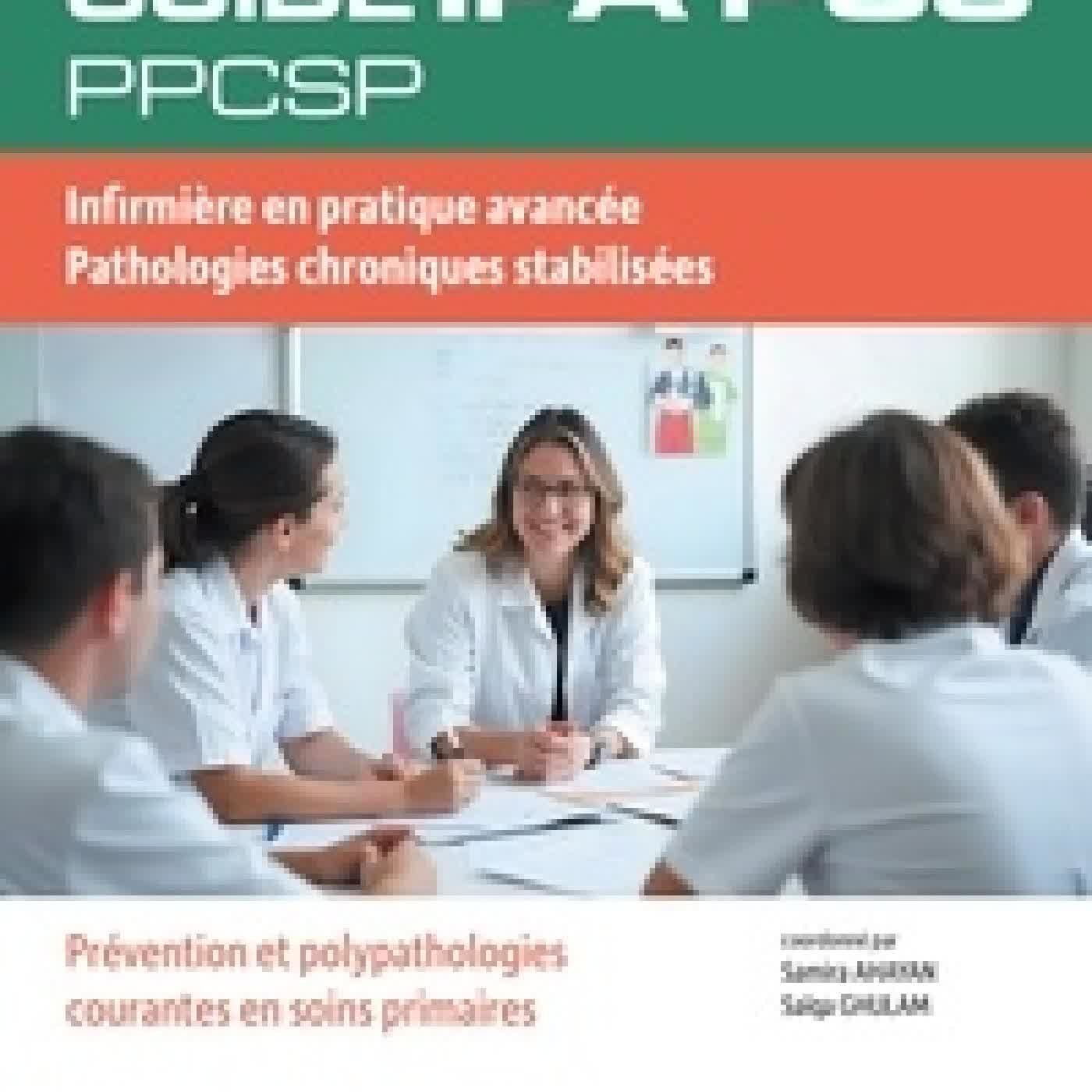 Télécharger Pdf Guide IPA PCS PPCSP. Infirmière en pratique avancée, pathologies chroniques stabilisées - Prévention en polypathologies courantes en soins primaires