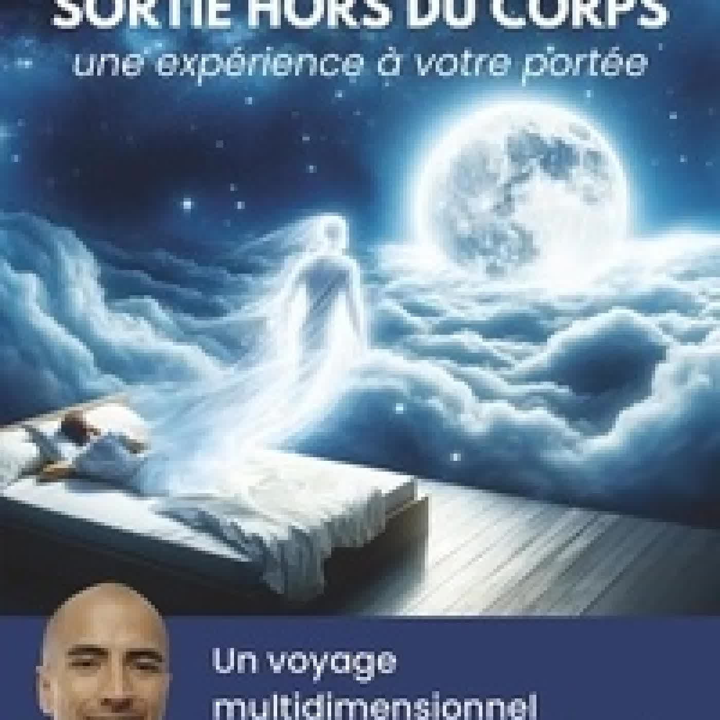 Télécharger Pdf Sortie hors du corps, une expérience à votre portée - Un voyage multidimensionnel qui peut changer votre vie