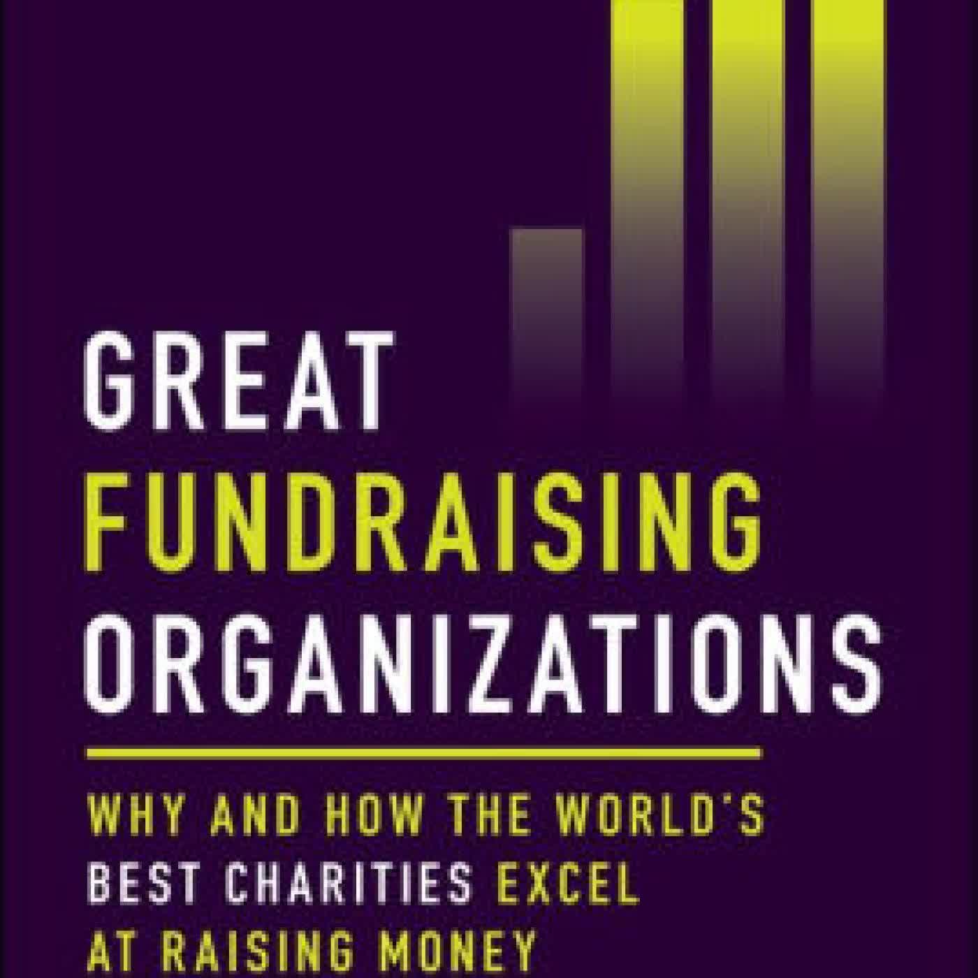 Read online: Great Fundraising Organizations: Why and How The World's Best Charities Excel at Raising Money by Alan Clayton