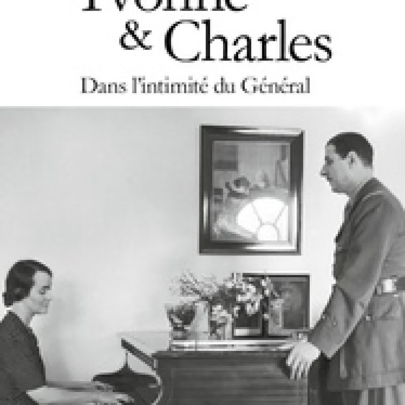 Lire en ligne : Yvonne et Charles. Dans l'intimité du Général