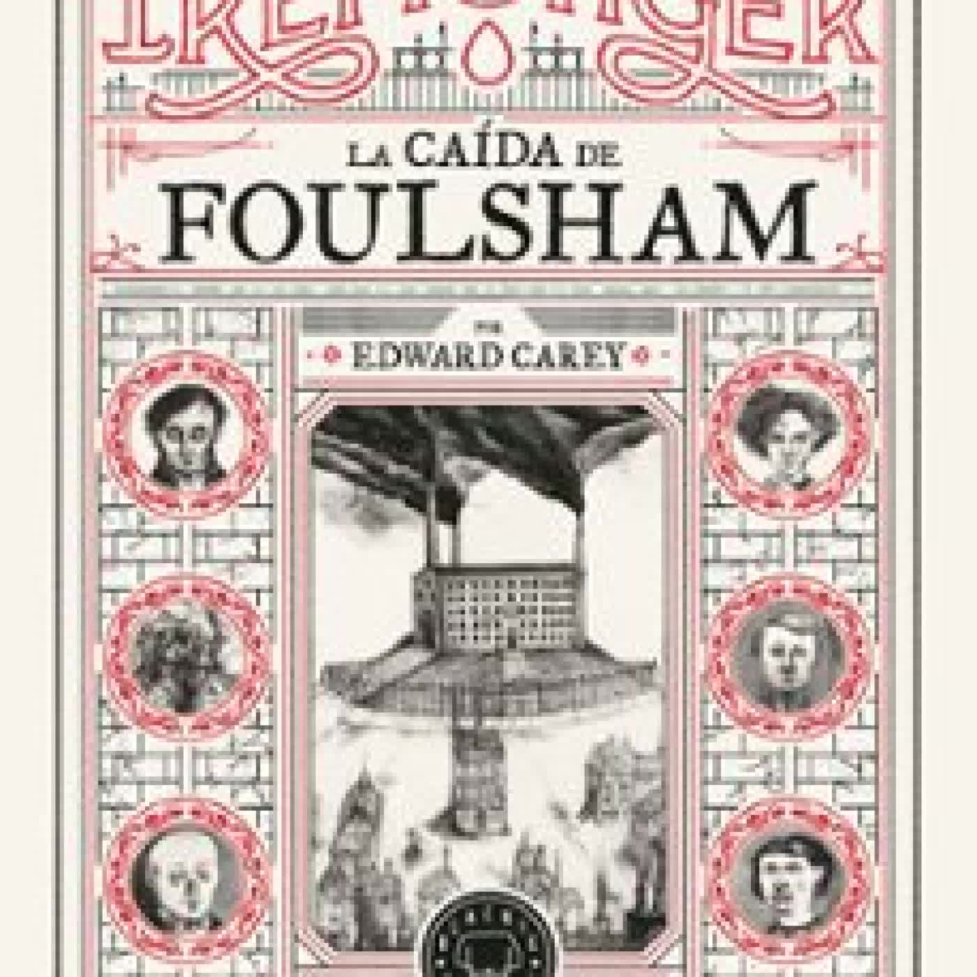 TRILOGÍA IREMONGER 2: LA CAÍDA DE FOULSHAM EDWARD CAREY