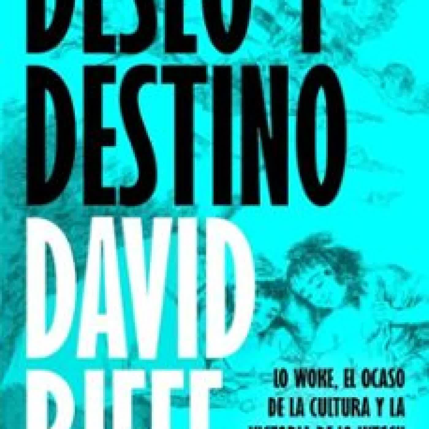 DESEO Y DESTINO David Rieff