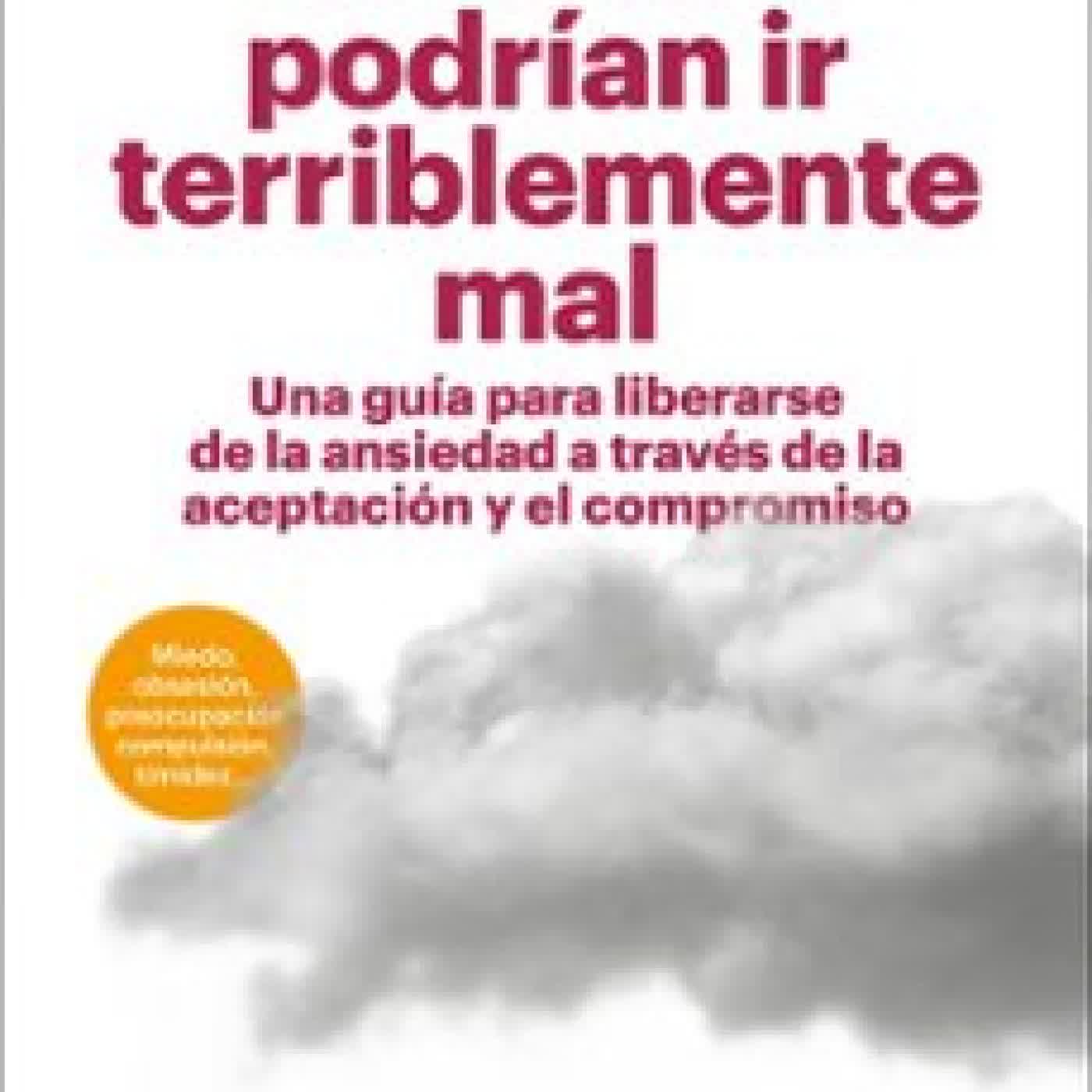 LAS COSAS PODRÍAN IR TERRIBLEMENTE MAL KELLY G. WILSON, TROY DUFRENE