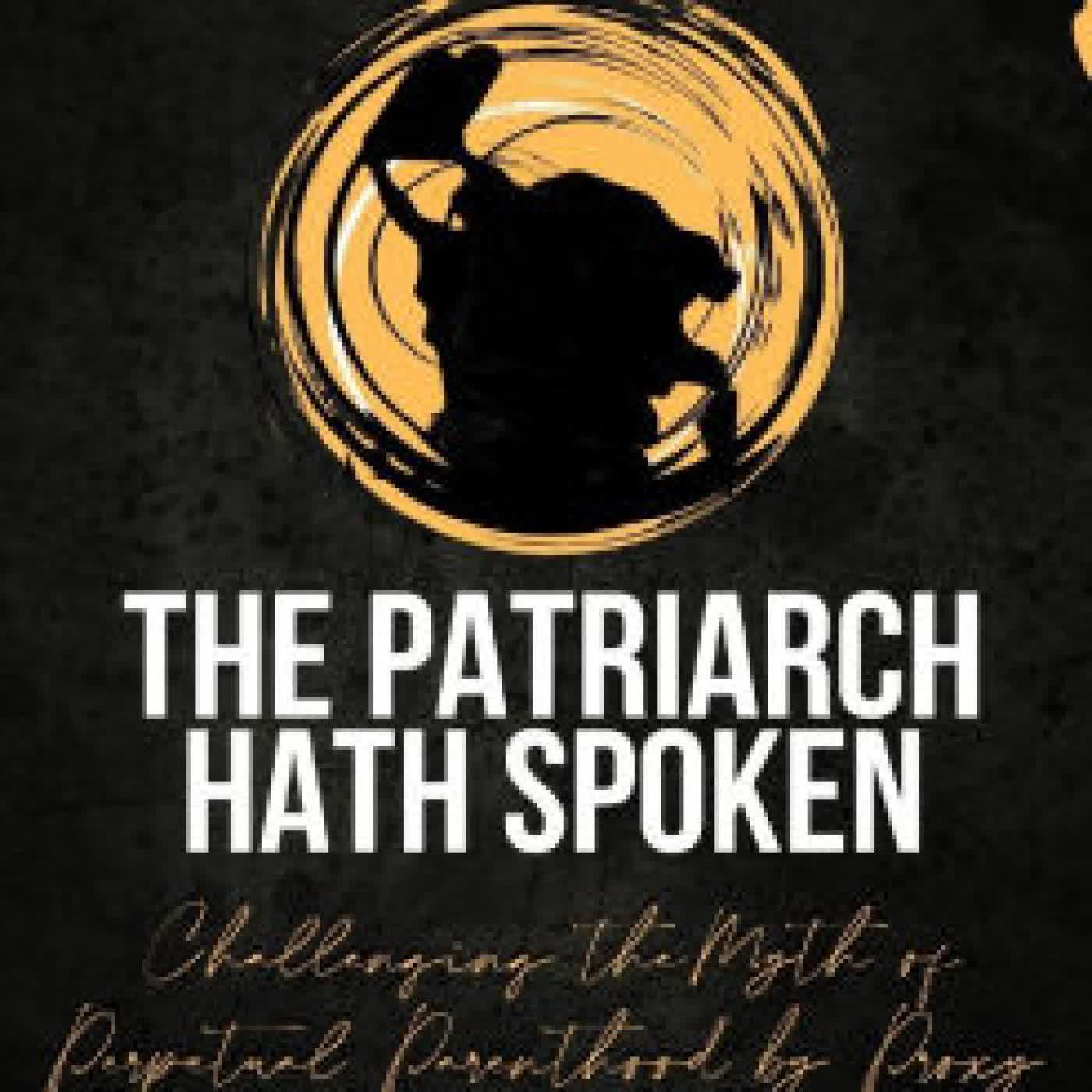 Read online: The Patriarch Hath Spoken: Challenging the Myth of Perpetual Parenthood by Proxy by Robbie Grayson, Ed Rodriguez