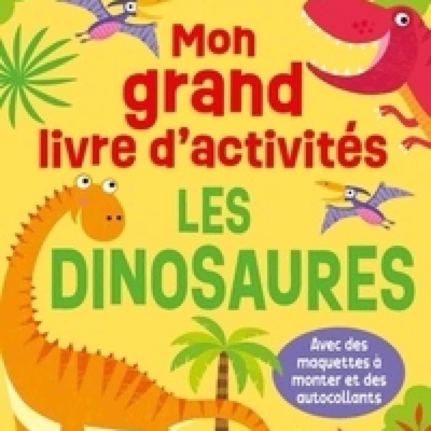 {téléchargement} Les dinosaures. Mon grand livre d'activités, avec des maquettes à monter et des autocollants