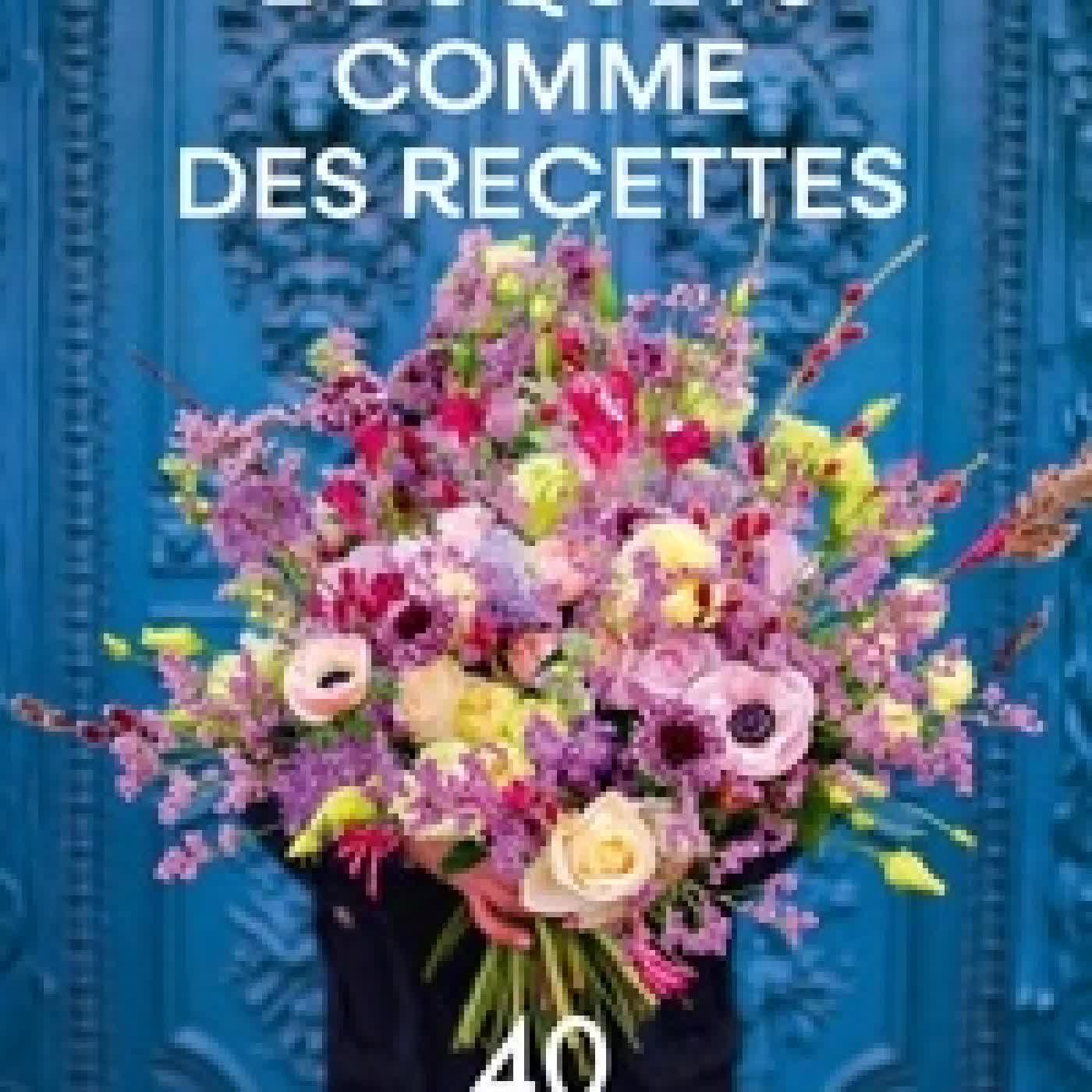Lire en ligne : Bouquets comme des recettes