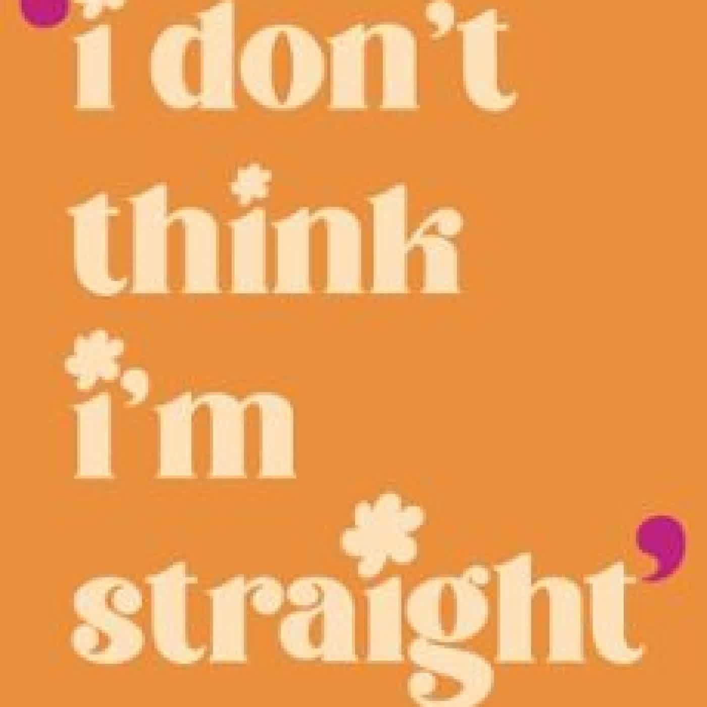 I DON'T THINK I'M STRAIGHT ISABELLA DORTA