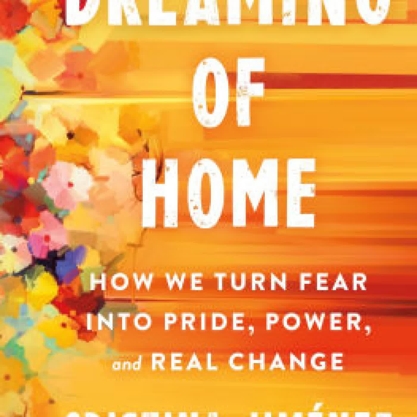 Dreaming of Home: How We Turn Fear into Pride, Power, and Real Change by Cristina Jiménez on Iphone New Format
