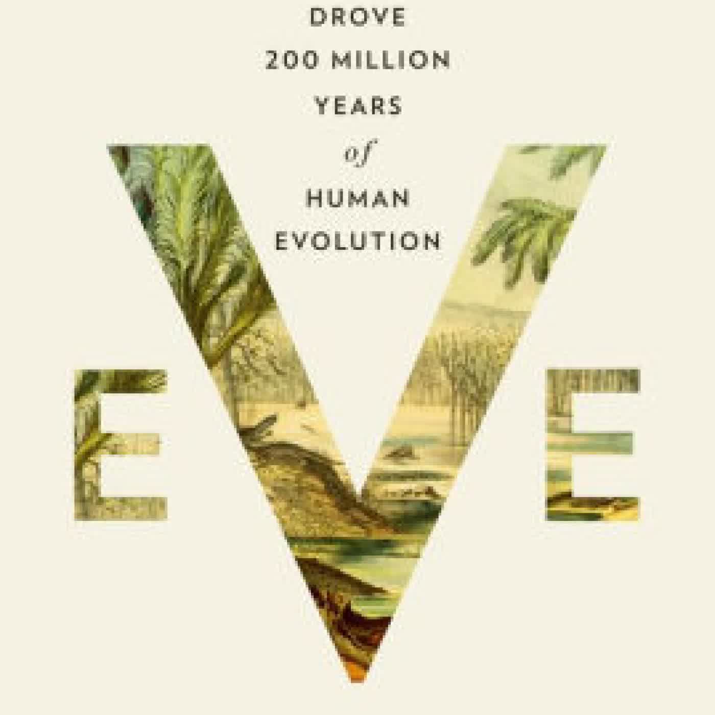 Read online: Eve: How the Female Body Drove 200 Million Years of Human Evolution by Cat Bohannon