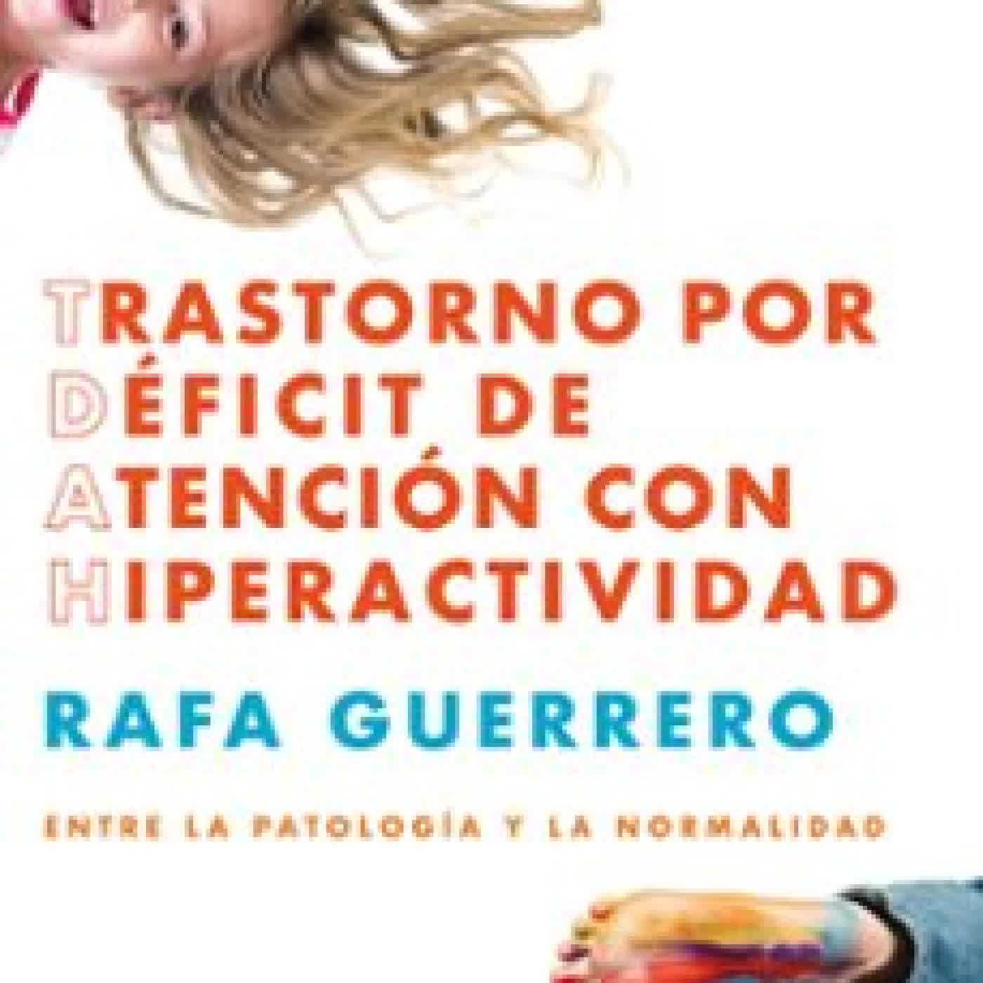 TRASTORNO POR DEFICIT DE ATENCIÓN CON HIPERACTIVIDAD Rafa Guerrero