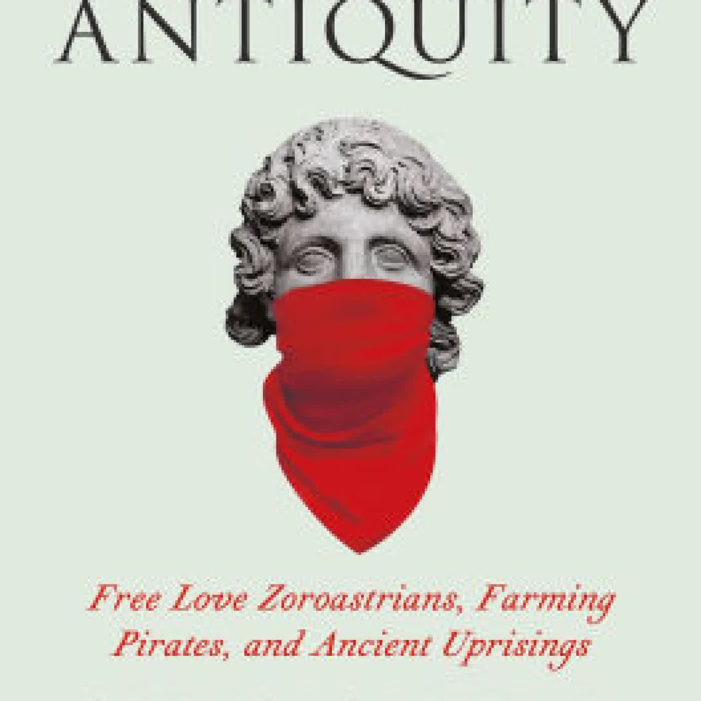 Radical Antiquity: Free Love Zoroastrians, Farming Pirates, and Ancient Uprisings by Christopher B. Zeichmann on Iphone New Format