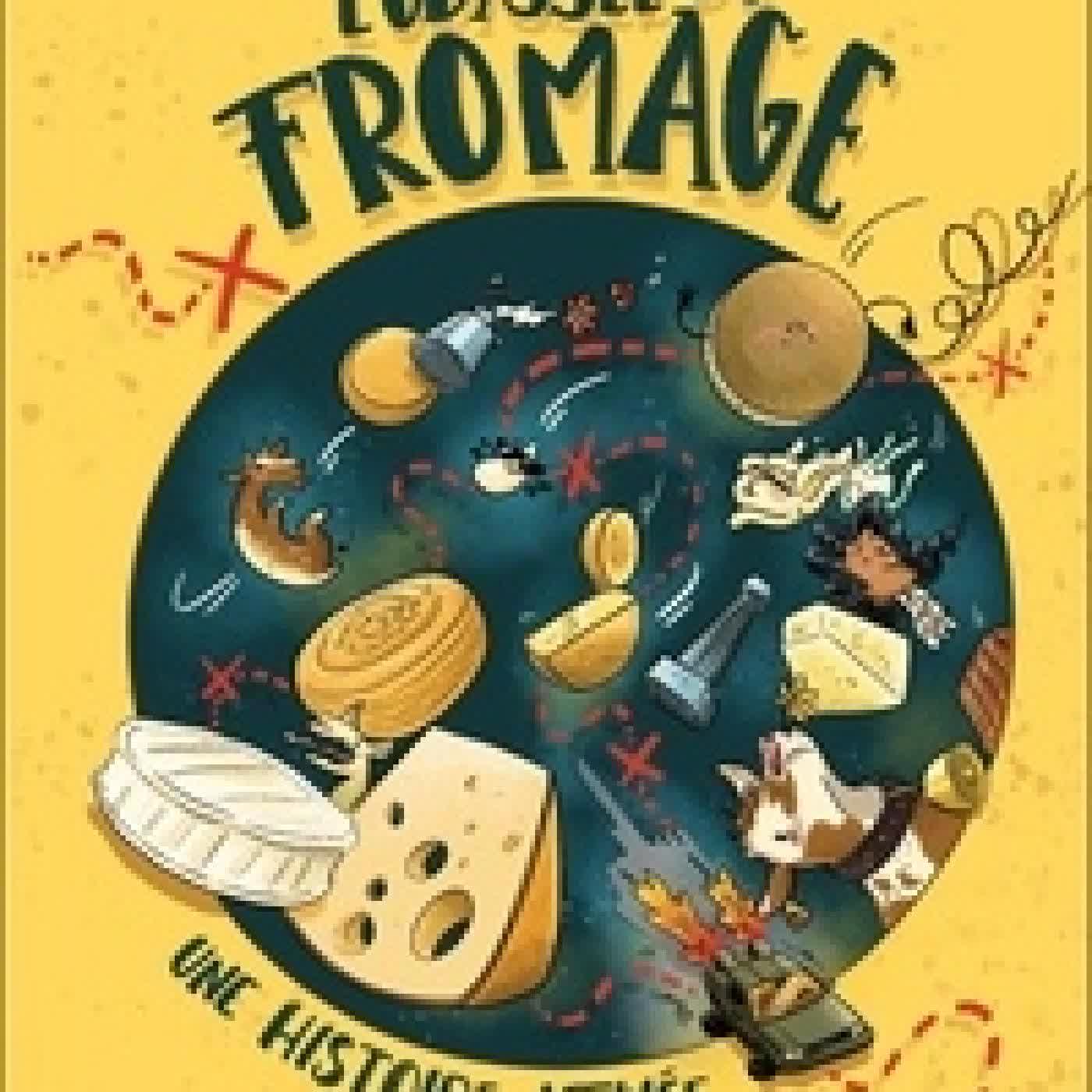 Lire en ligne : L'odyssée du fromage. Une histoire affinée
