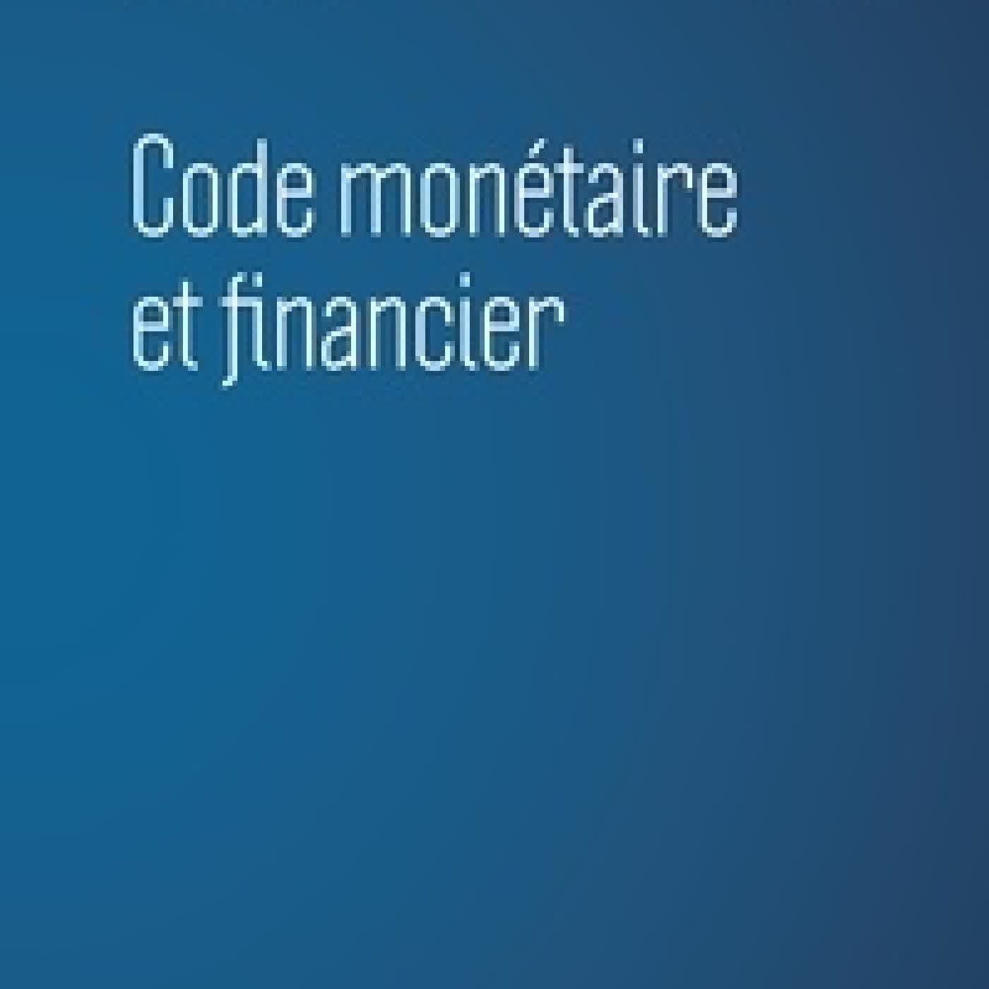 Lire en ligne : Code monétaire et financier Edition 2026