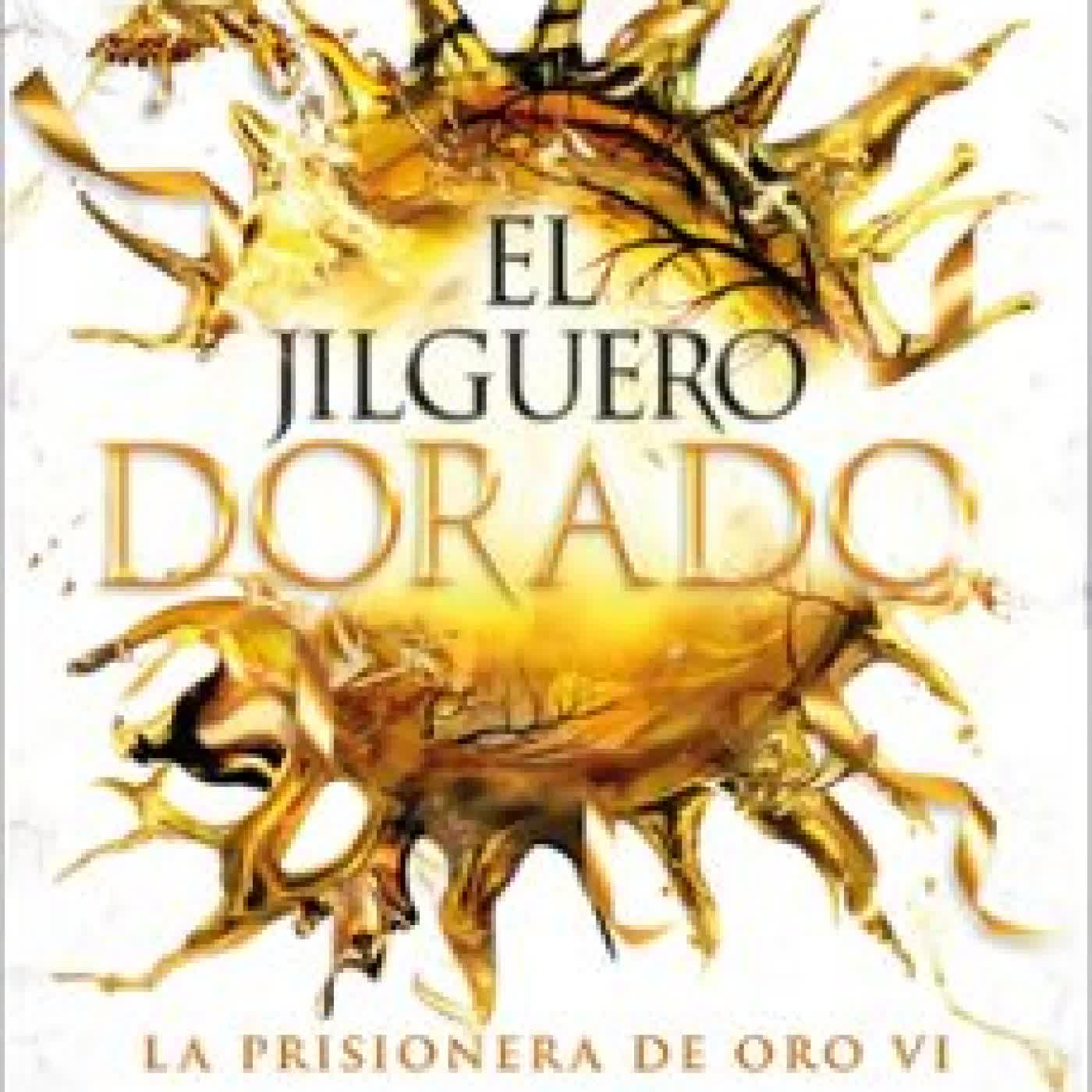 EL JILGUERO DORADO (LA PRISIONERA DE ORO 6) Raven Kennedy