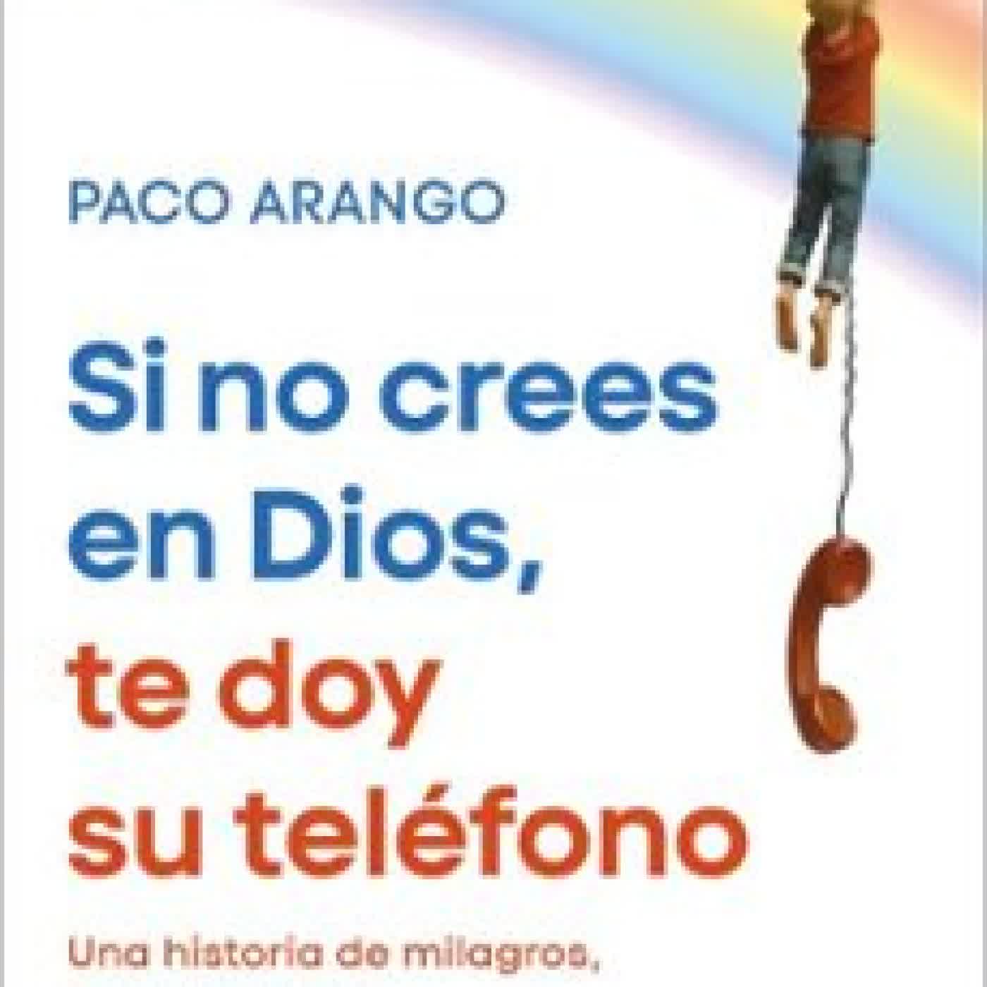 SI NO CREES EN DIOS, TE DOY SU TELÉFONO Paco Arango