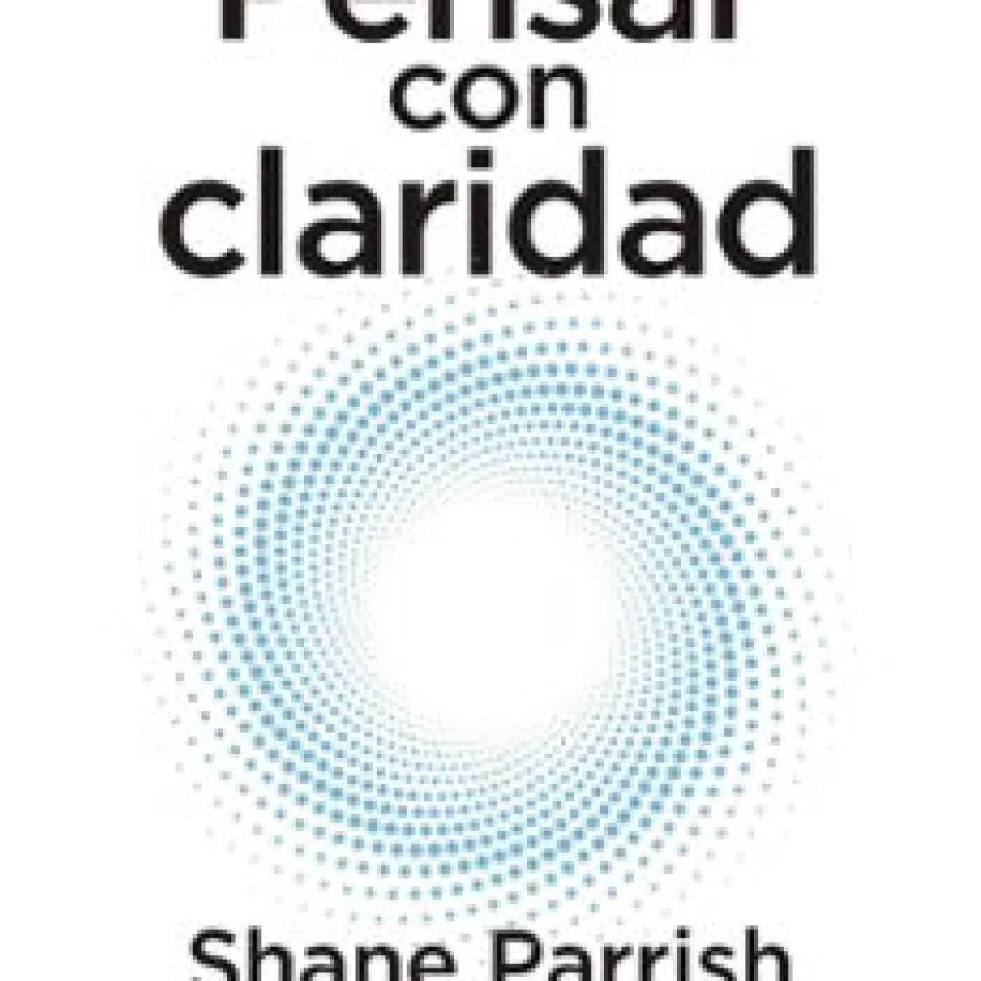 PENSAR CON CLARIDAD SHANE PARRISH
