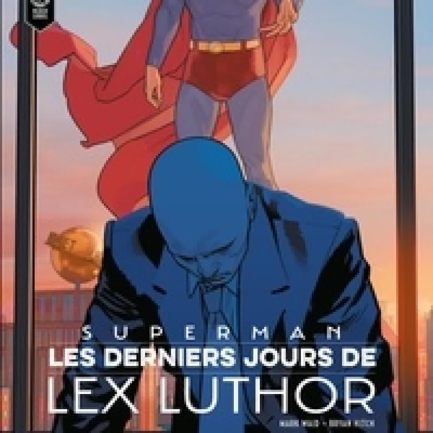 Télécharger Pdf Superman Les Derniers Jours de Lex Luthor