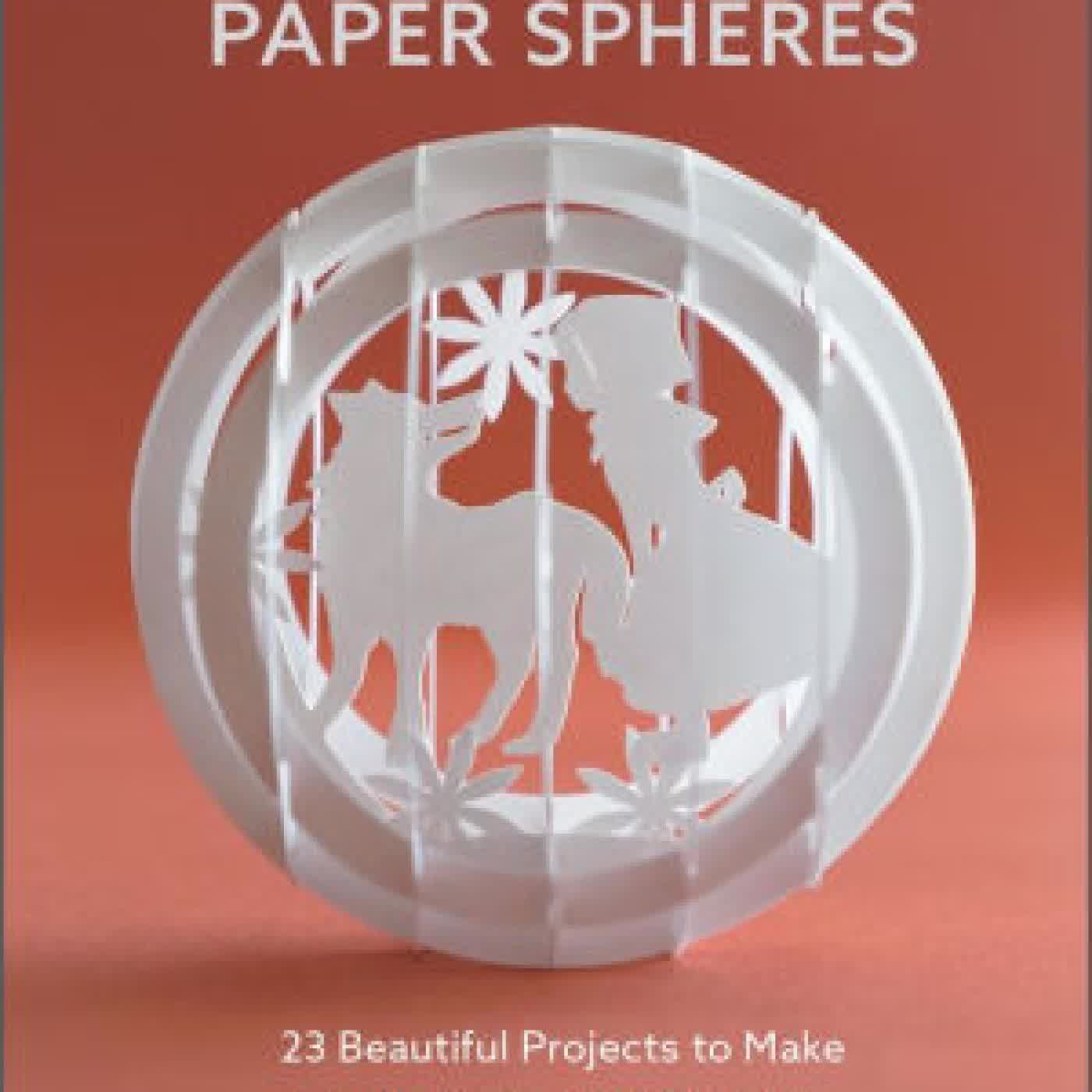 Pop-Up Paper Spheres: 23 Beautiful Projects to Make with Paper and Scissors by Seiji Tsukimoto on Iphone New Format