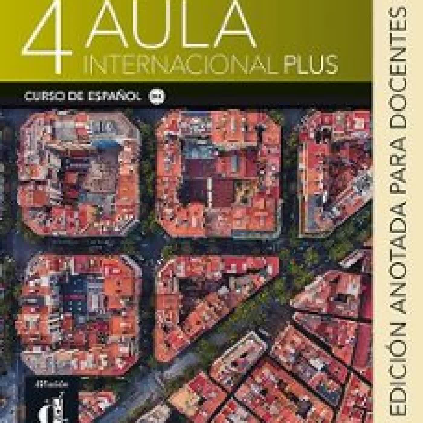 AULA INTERNACIONAL PLUS 4 EDICION ANOTADA PARA DOCENTES
