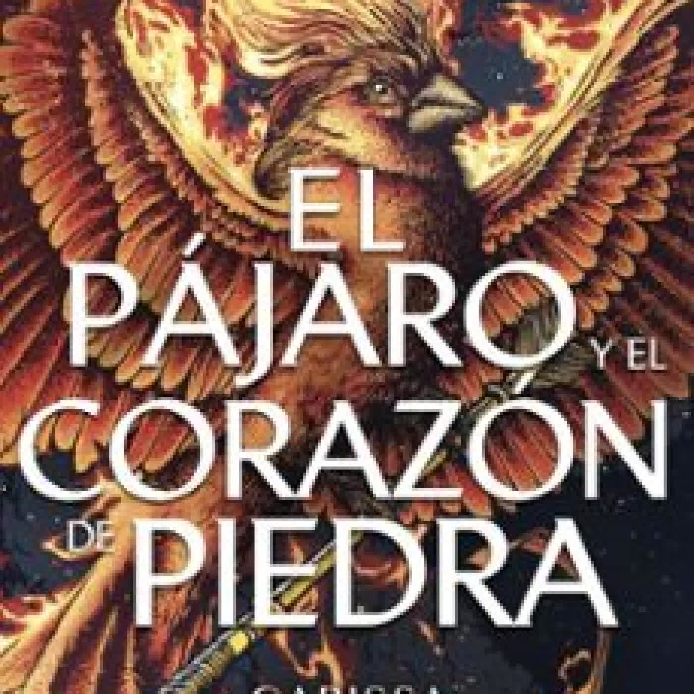 EL PÁJARO Y EL CORAZÓN DE PIEDRA Carissa Broadbent