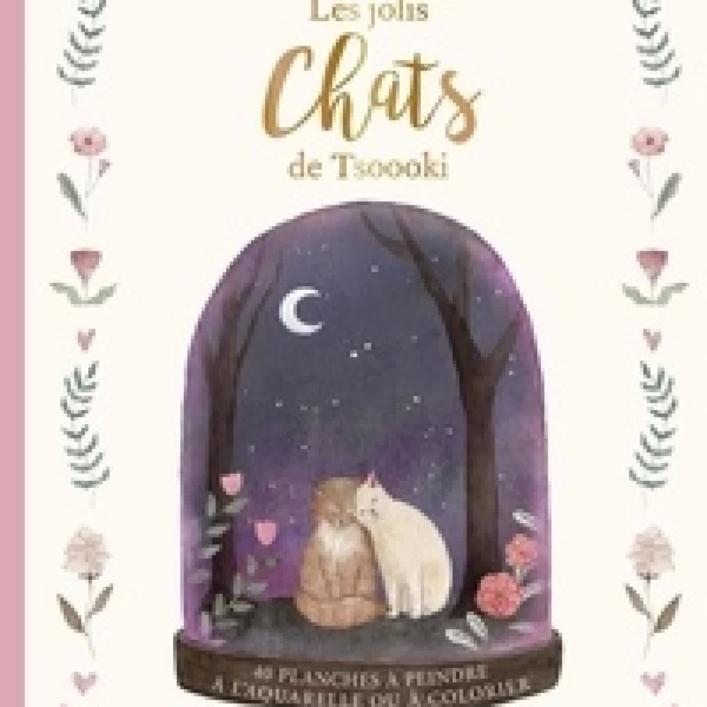 Télécharger Pdf Les jolis chats de Tsoooki. 40 planches à peindre à l'aquarelle ou à colorier