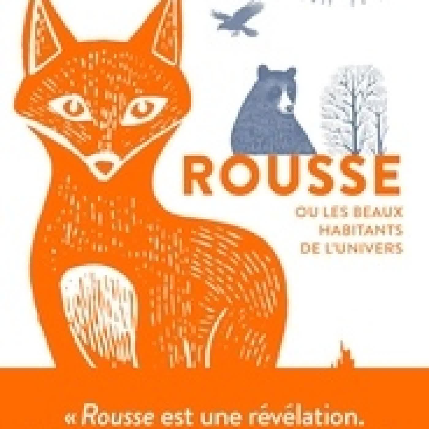 Télécharger Pdf Rousse. Ou Les beaux habitants de l'univers