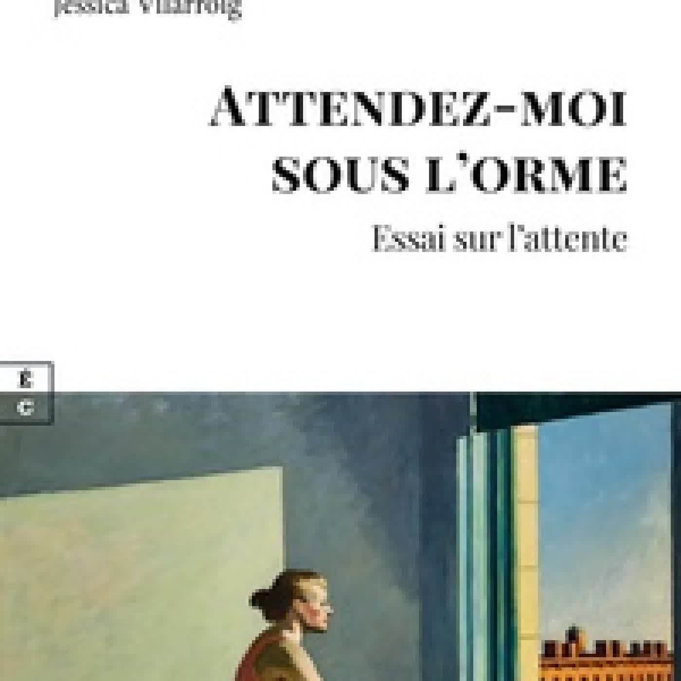 Lire en ligne : Attendez-moi sous l'orme : essai sur l'attente