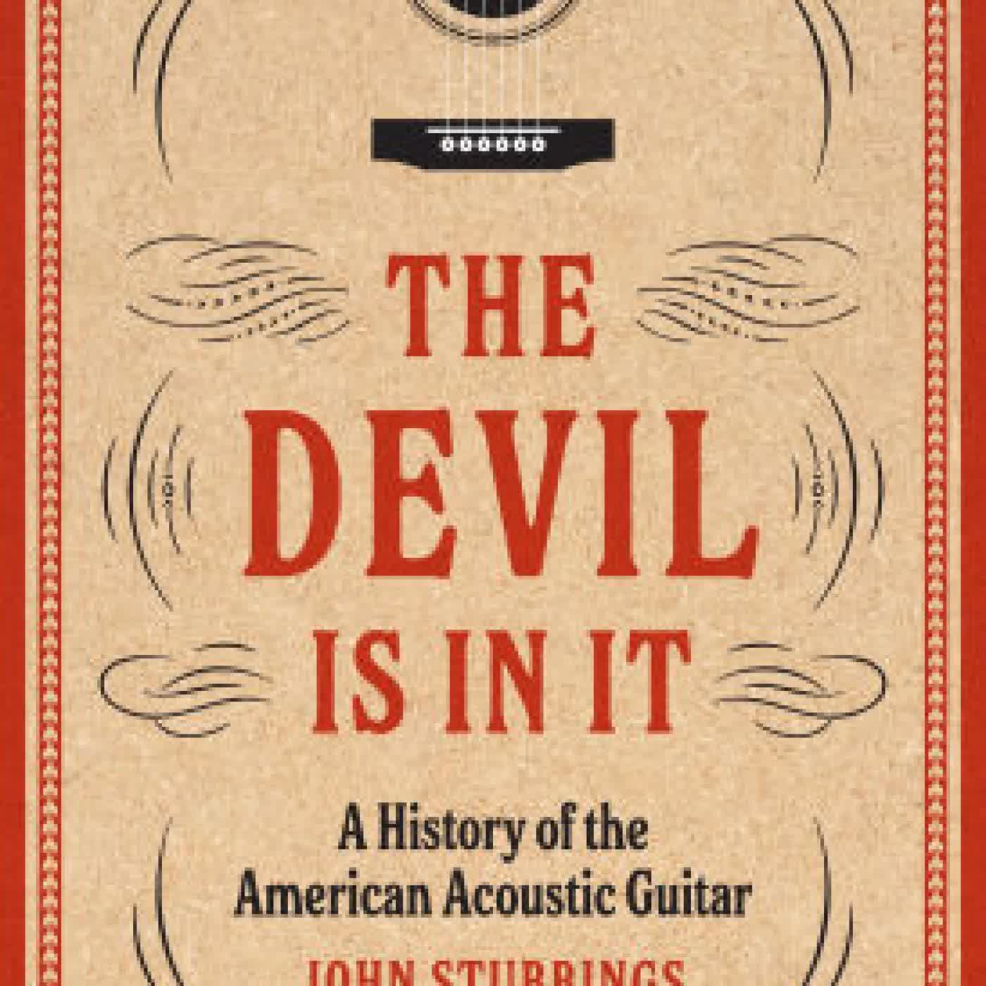 Read online: The Devil Is in It: A History of the American Acoustic Guitar by John Stubbings