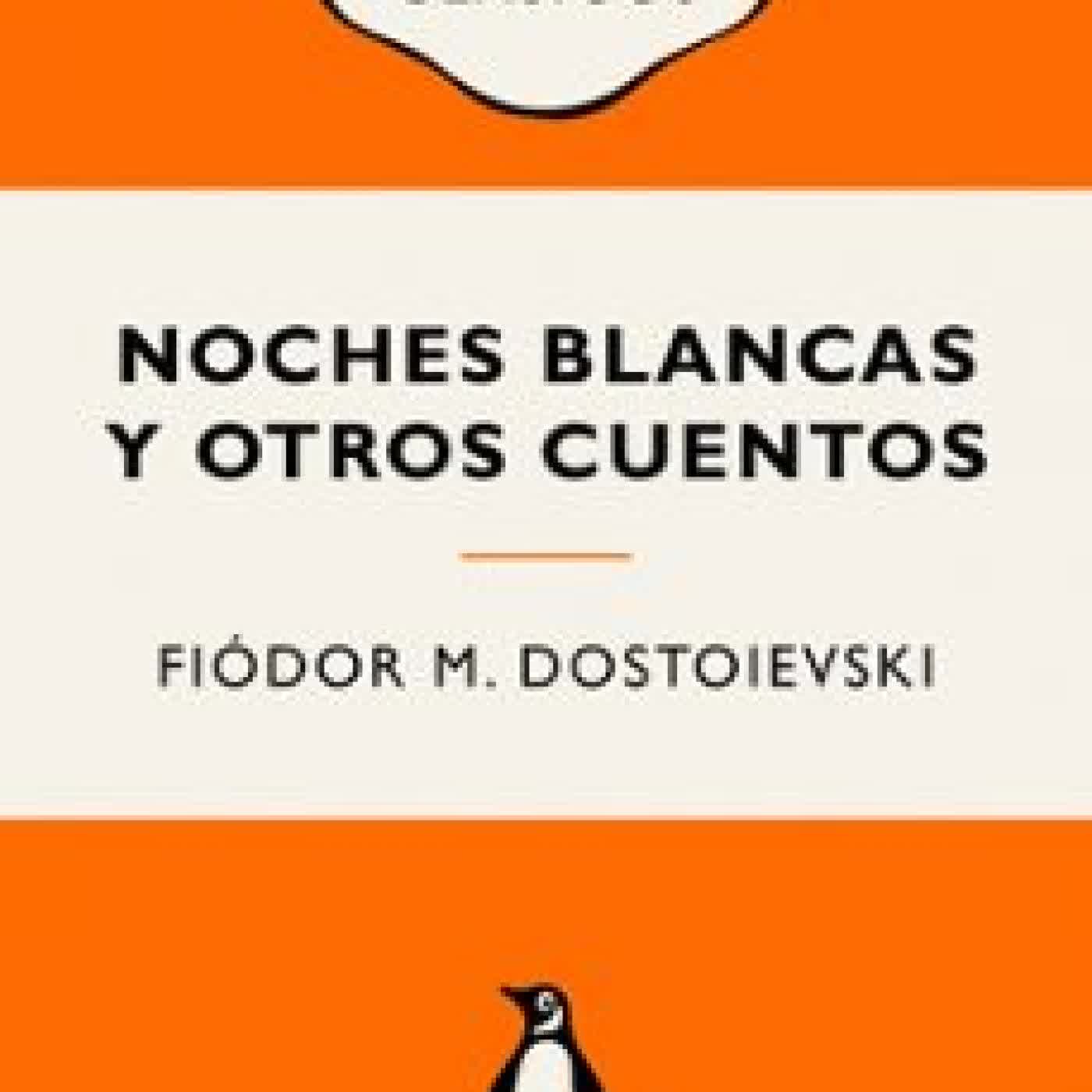 NOCHES BLANCAS Y OTROS CUENTOS Fiódor Dostoievski