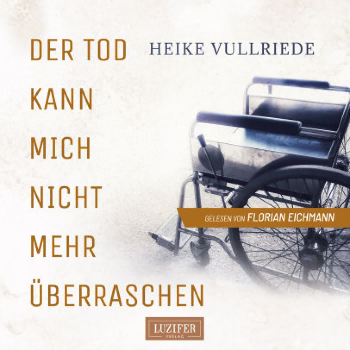 Read online: DER TOD KANN MICH NICHT MEHR ÜBERRASCHEN: Roman by Heike Vullriede, Florian Eichmann, Luzifer Verlag