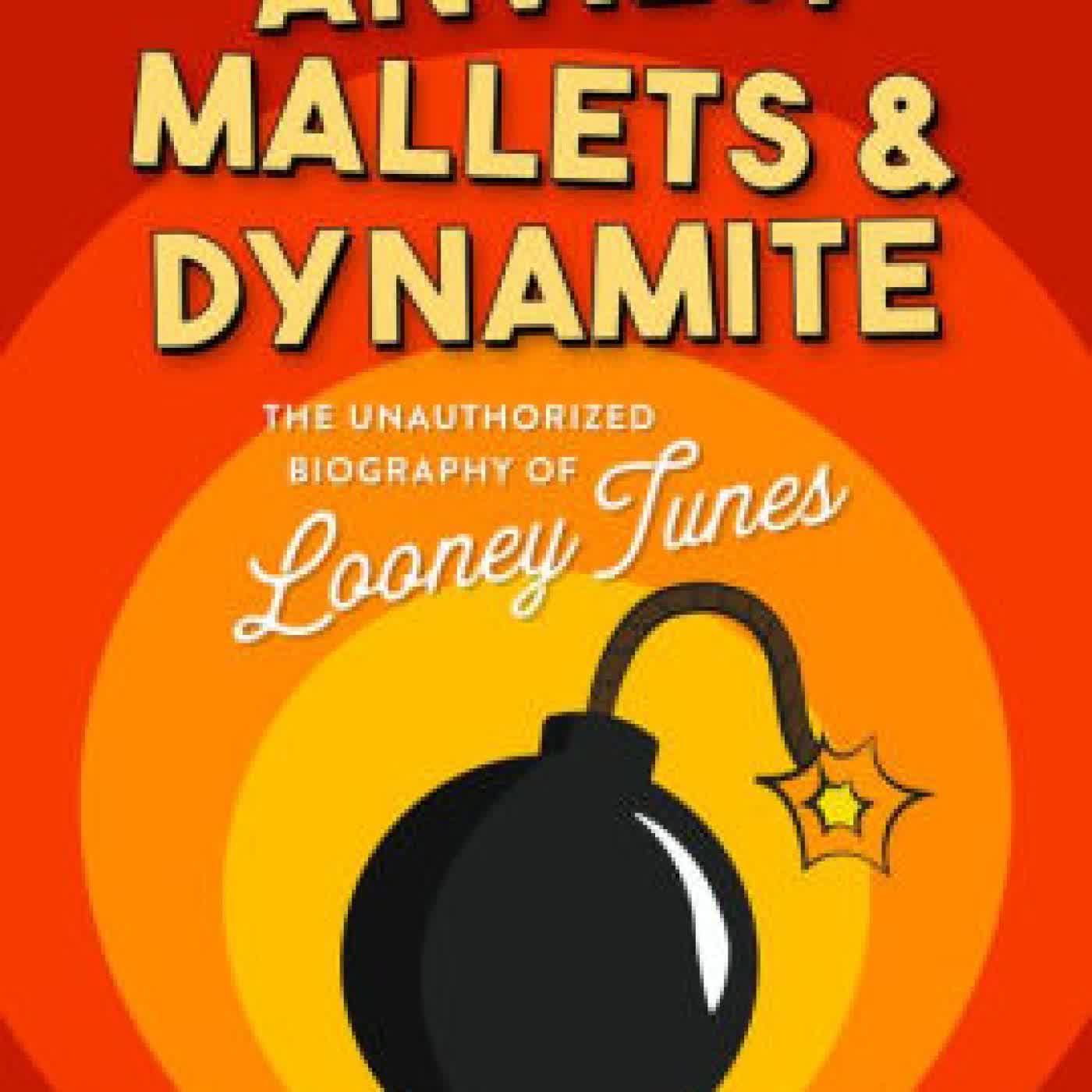 Read online: Anvils, Mallets & Dynamite: The Unauthorized Biography of Looney Tunes by Jaime Weinman