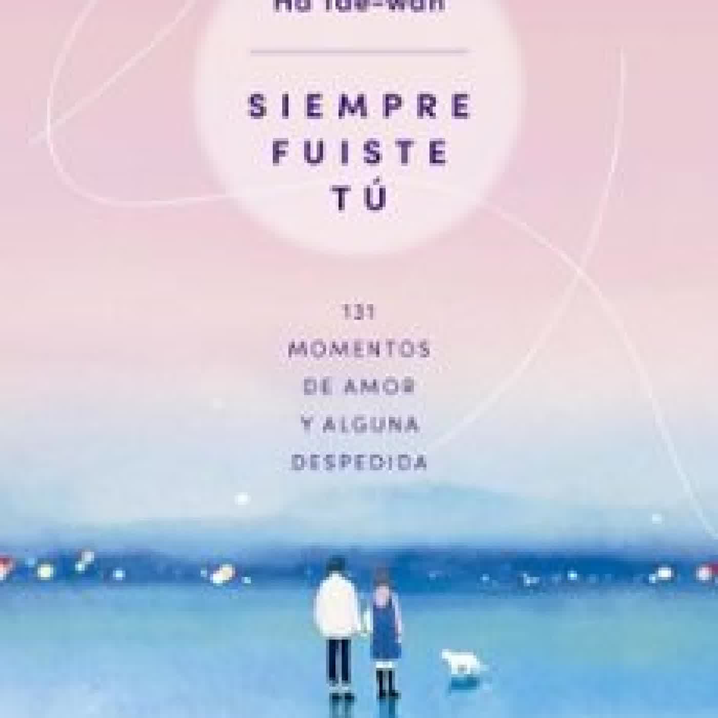 SIEMPRE FUISTE TÚ HA TAE-WAN