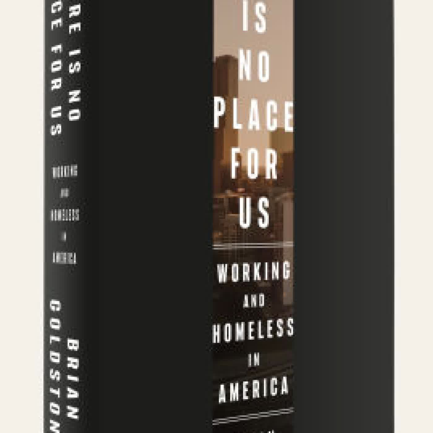 There Is No Place for Us: Working and Homeless in America by Brian Goldstone on Iphone New Format