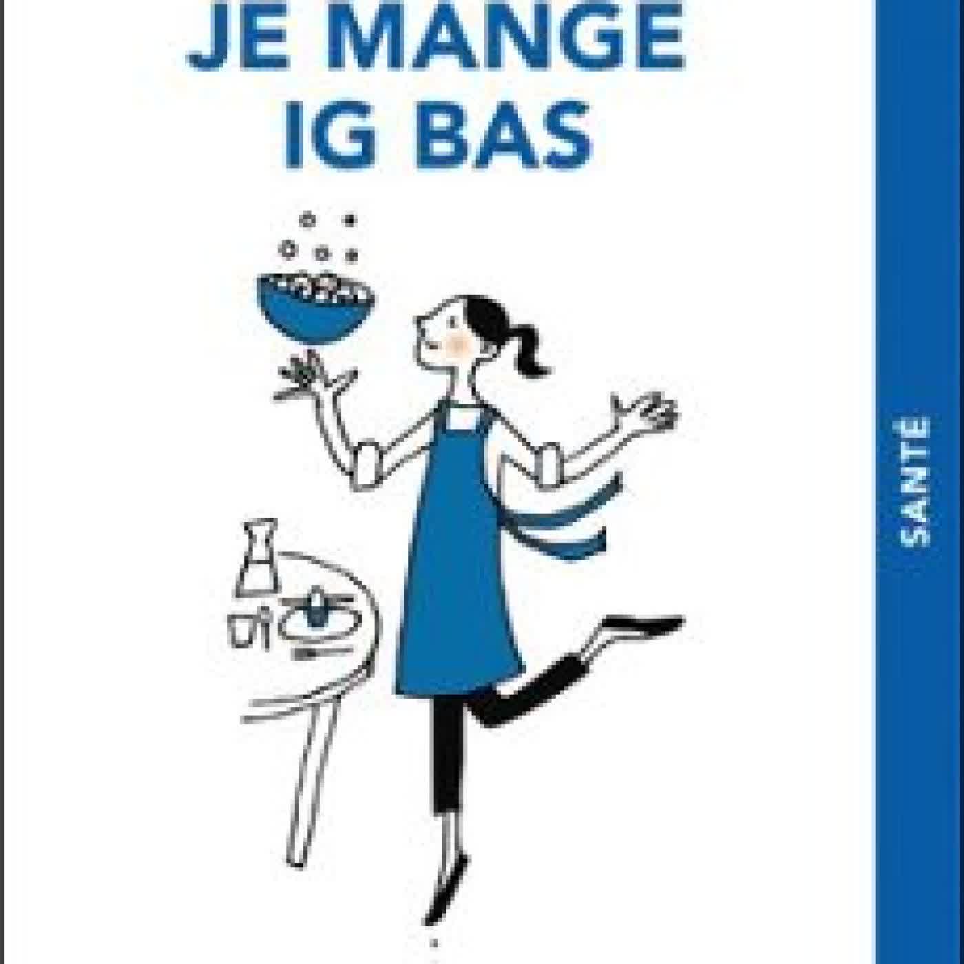 JE MANGE IG BAS, C’EST MALIN