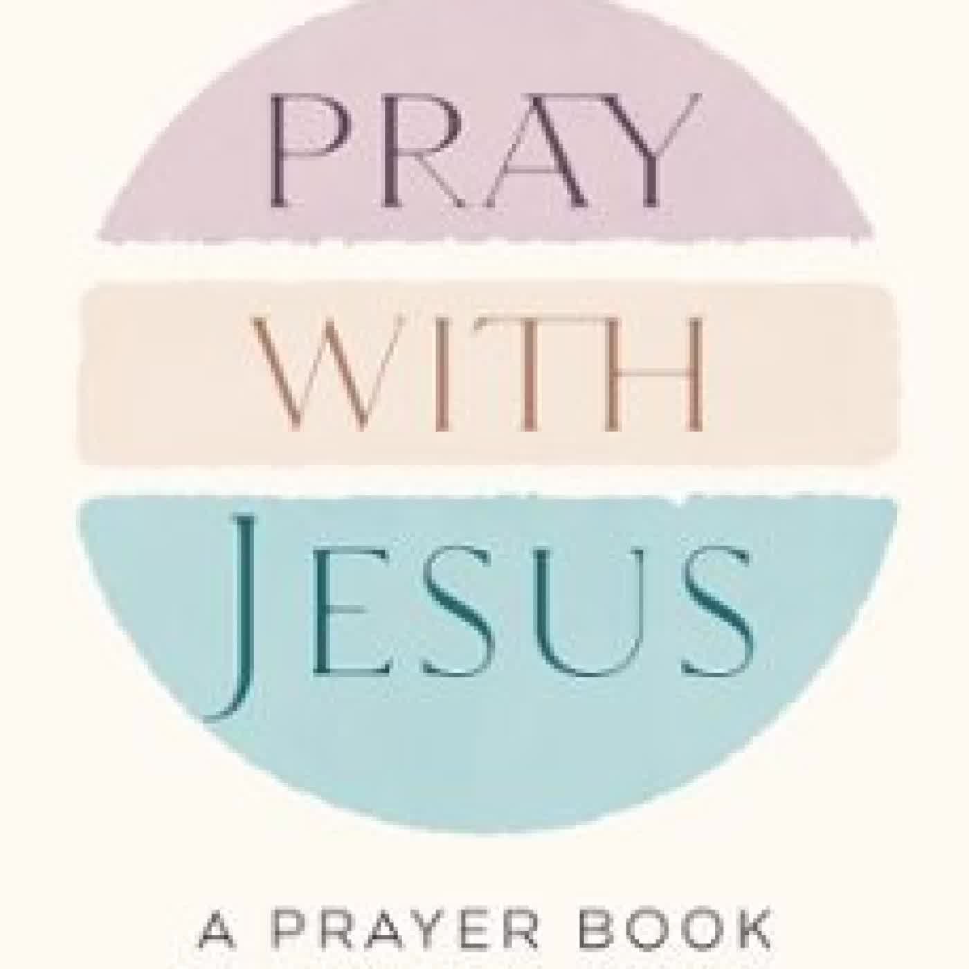 PRAY WITH JESUS: A PRAYER BOOK FOR WOMEN ALEXIS KANODE