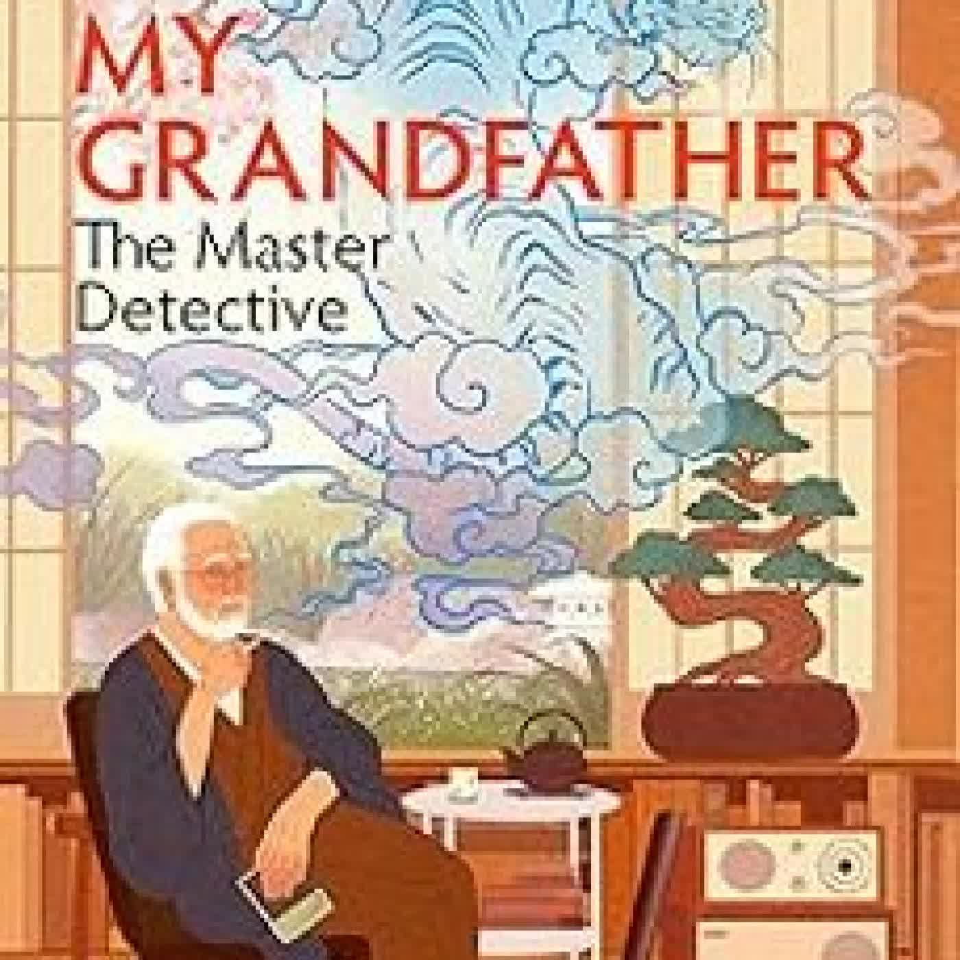 MY GRANDFATHER, THE MASTER DETECTIVE MASATERU KONISHI