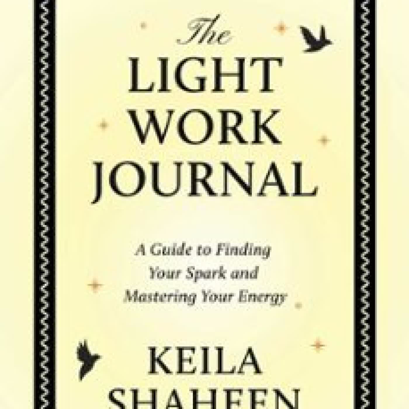 THE LIGHT WORK JOURNAL KEILA SHAHEEN