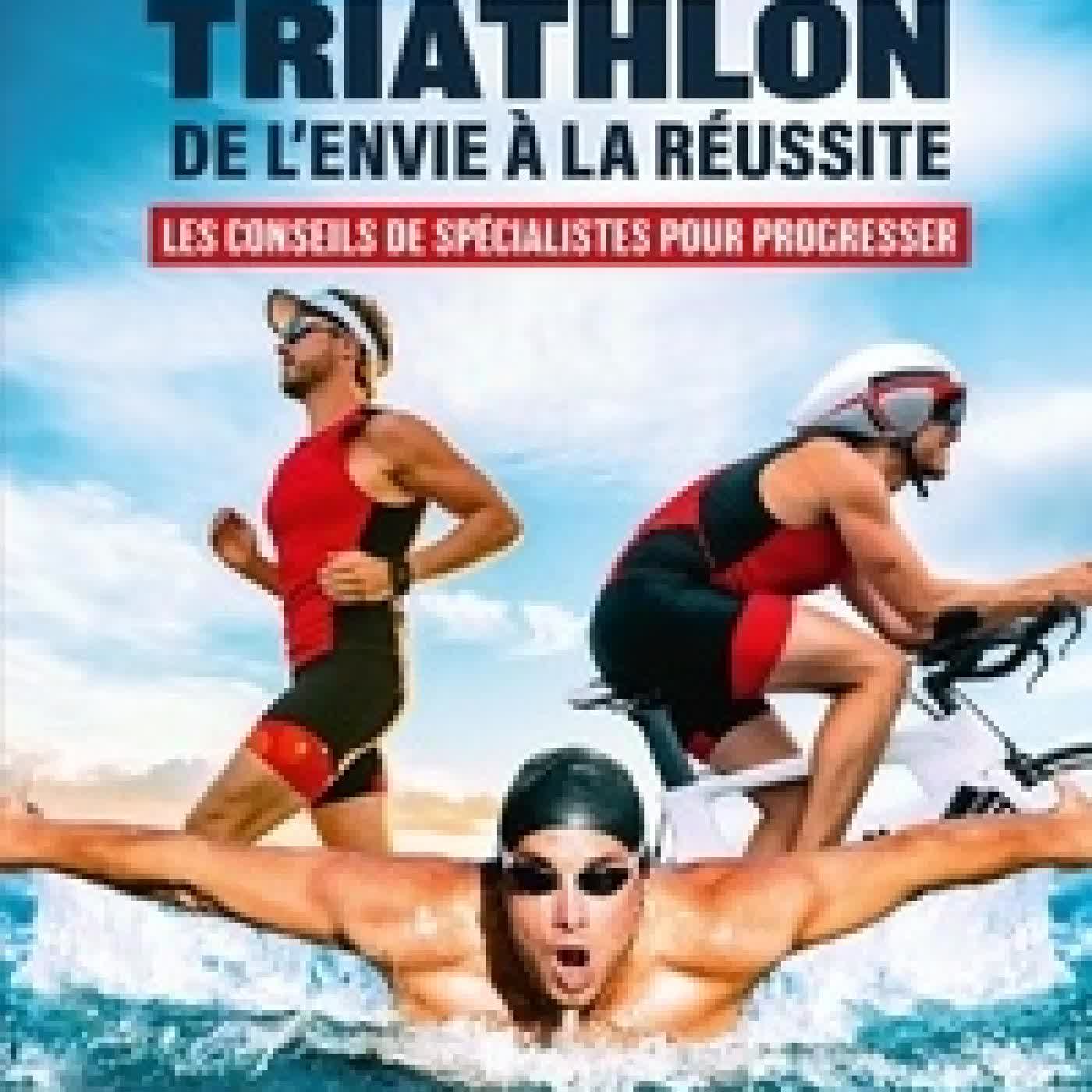 Télécharger Pdf Triathlon : de l'envie à la réussite. Les conseils de spécialistes pour progrésser