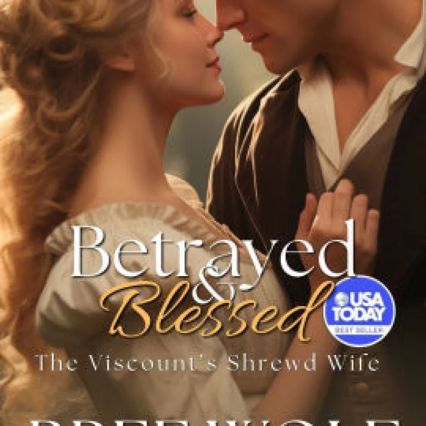 Read online: Betrayed & Blessed: The Viscount's Shrewd Wife by Bree Wolf