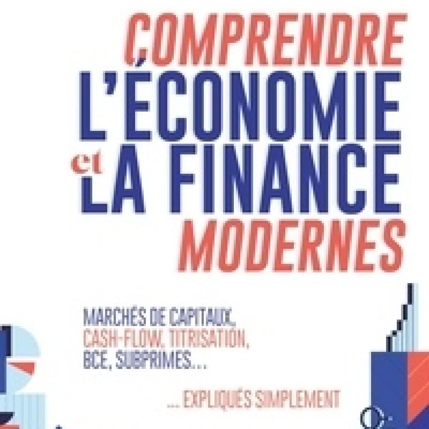 Lire en ligne : Comprendre l'économie et la finance modernes. Marchés de capitaux, cash - flow, titrisation, BCE, subprimes... expliqués simplement5e édition