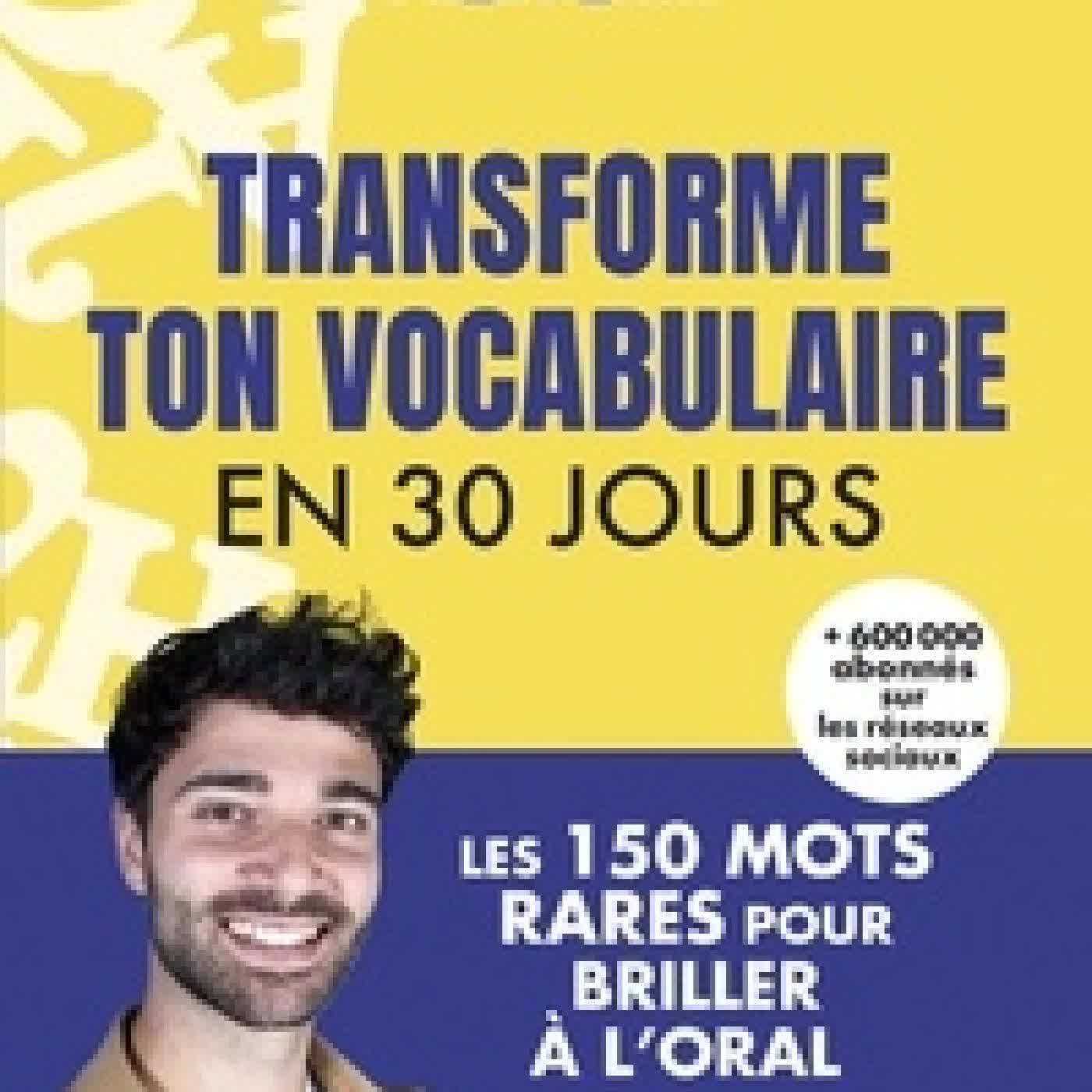{téléchargement} Transforme ton vocabulaire en 30 jours. Les 150 mots rares pour briller à l'oral