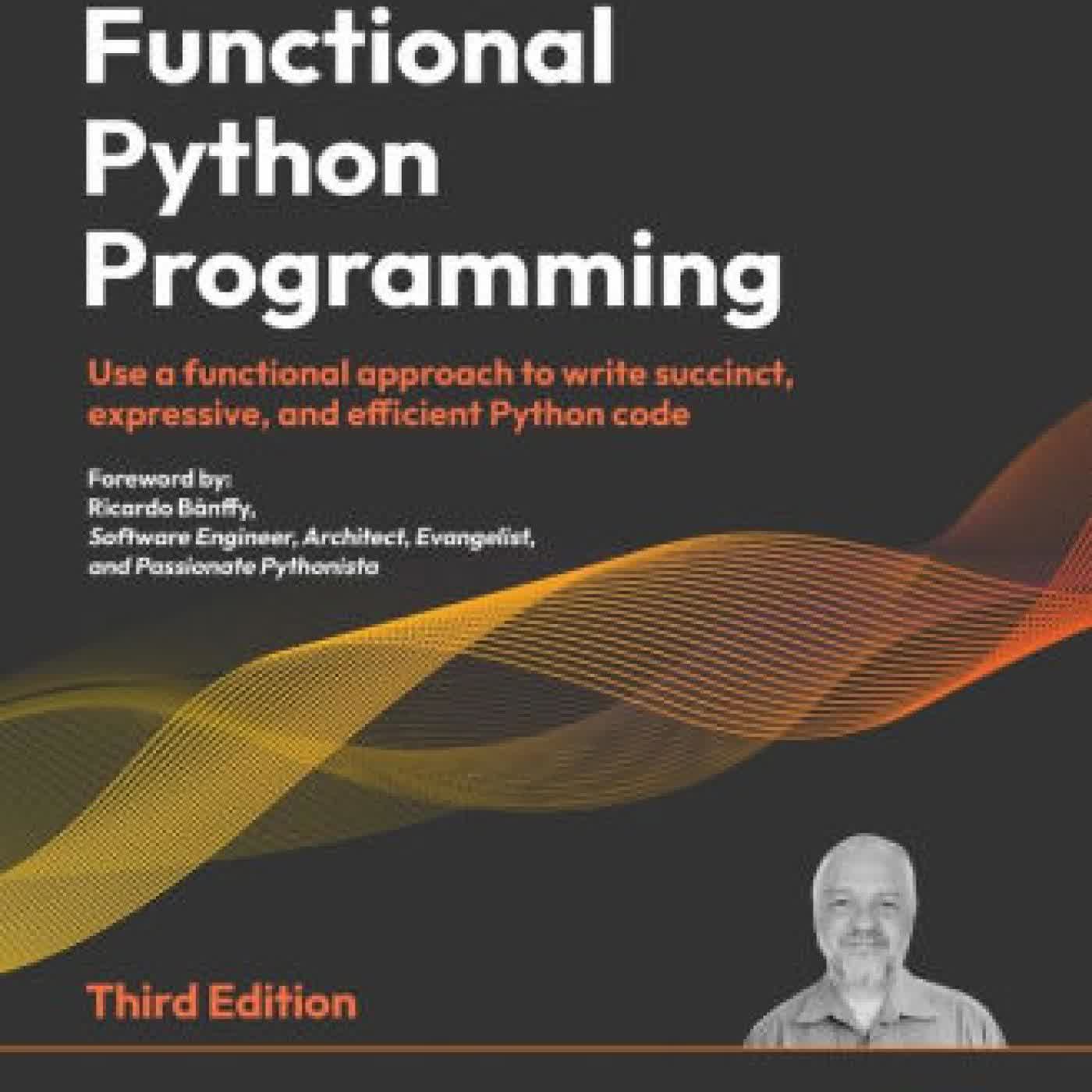 Functional Python Programming - Third Edition: Use a functional approach to write succinct, expressive, and efficient Python code by Steven F. Lott on Iphone New Format