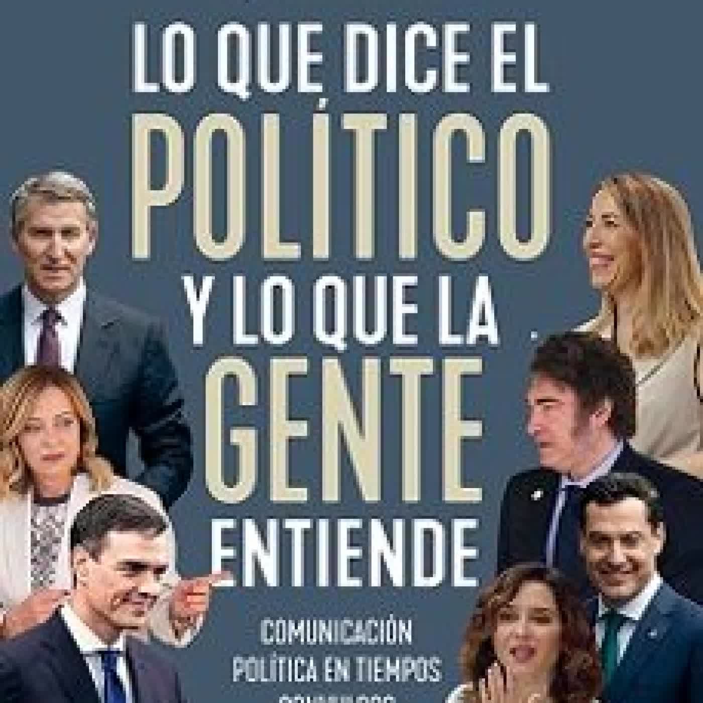 LO QUE DICE EL POLÍTICO Y LO QUE LA GENTE ENTIENDE Santiago Martínez-Vares