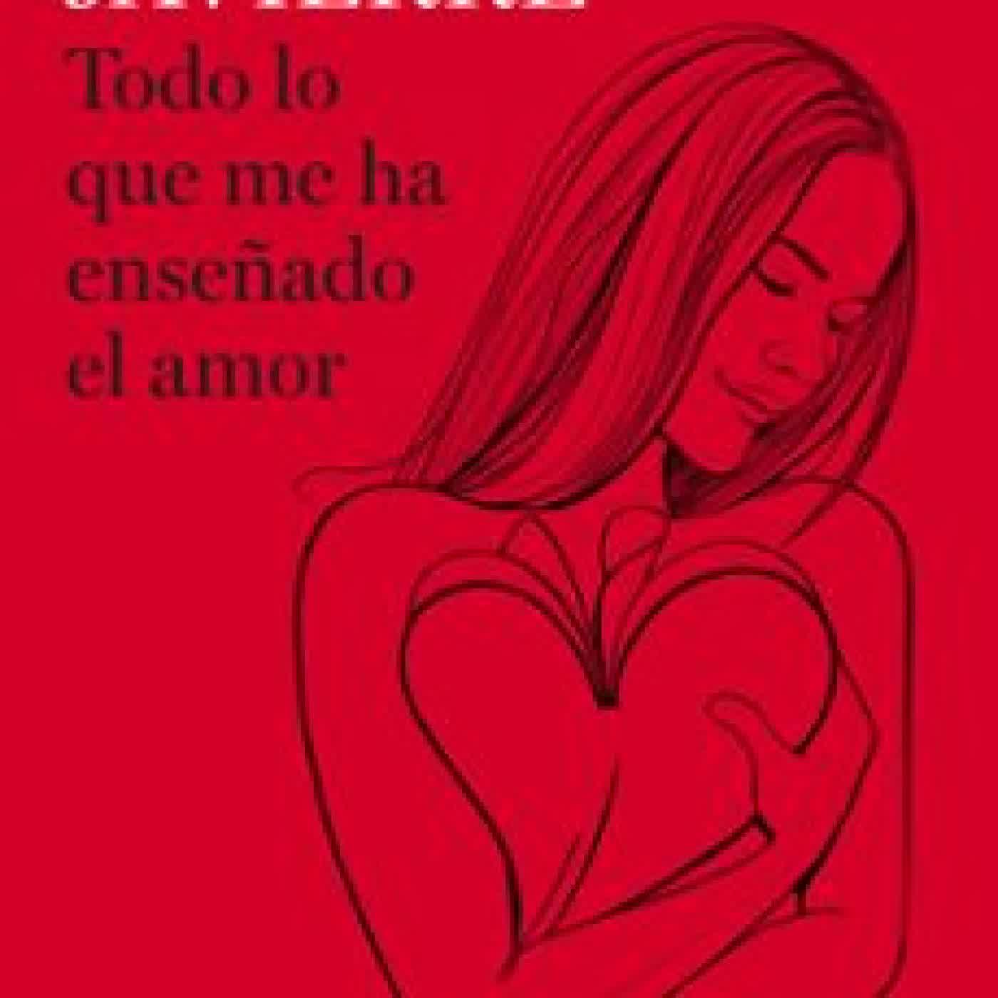 TODO LO QUE ME HA ENSEÑADO EL AMOR (EJEMPLAR FIRMADO POR LA AUTORA) LUNA JAVIERRE