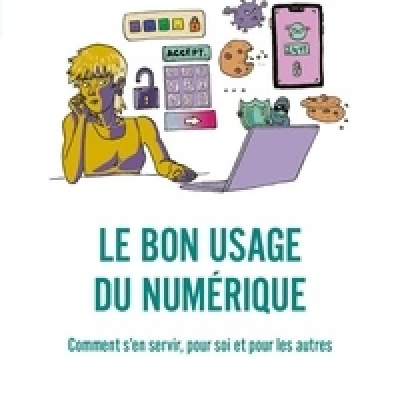{téléchargement} Le bon usage du numérique. Comment s'en servir, pour soi et pour les autres