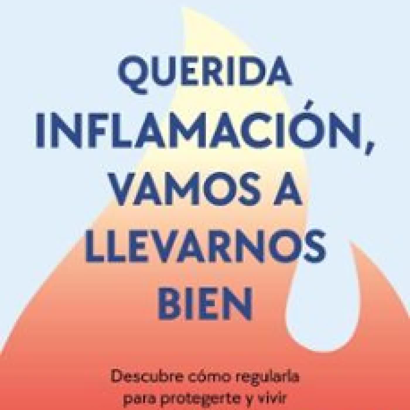 QUERIDA INFLAMACIÓN, VAMOS A LLEVARNOS BIEN DR. ENRIQUE ESTEVE