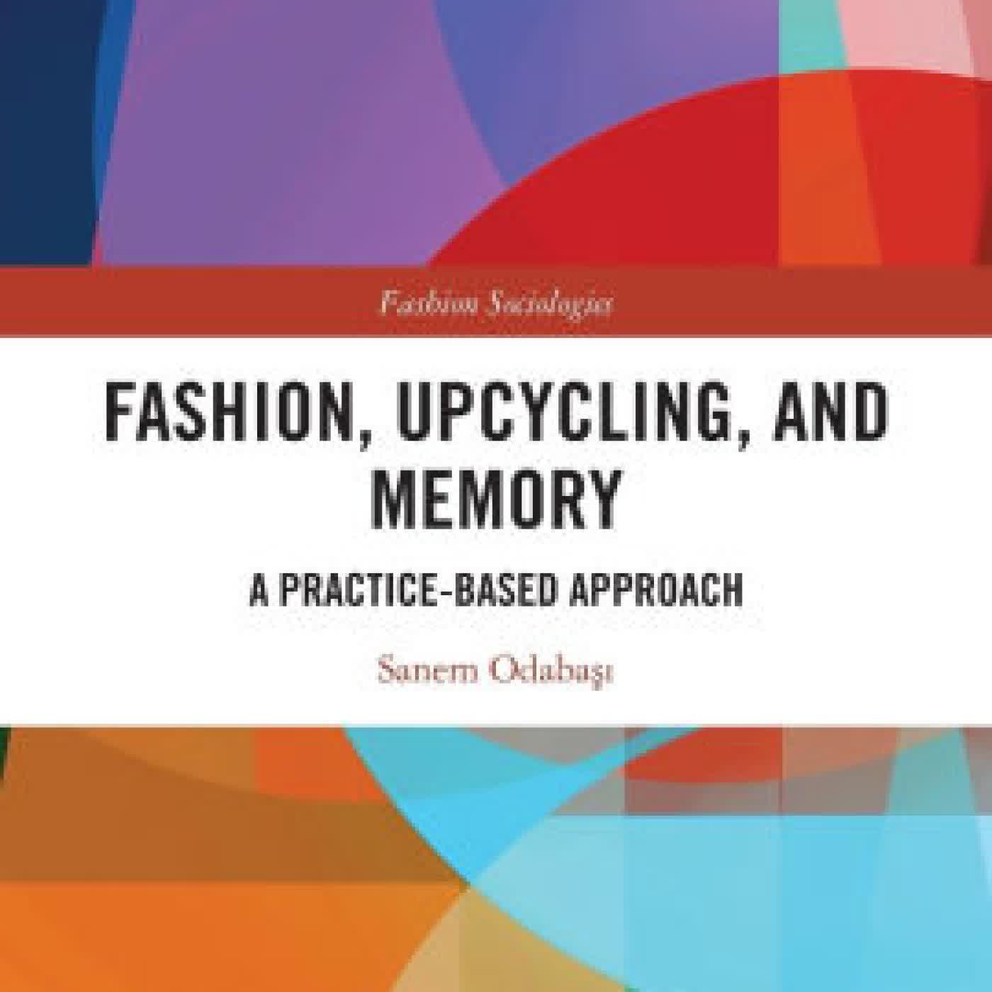 Read online: Fashion, Upcycling, and Memory: A Practice-Based Approach by Sanem Odabasi