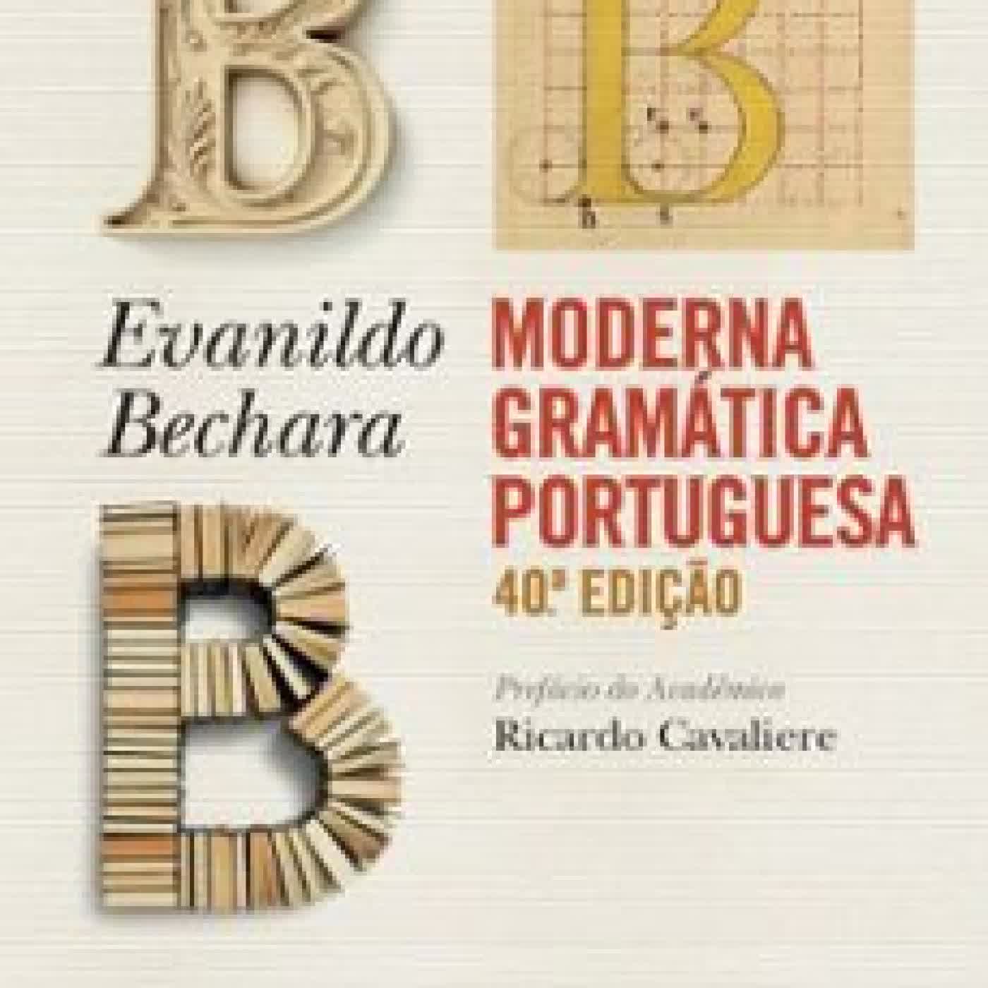 MODERNA GRAMÁTICA PORTUGUESA - 40º EDIÇÃO EVANILDO BECHARA