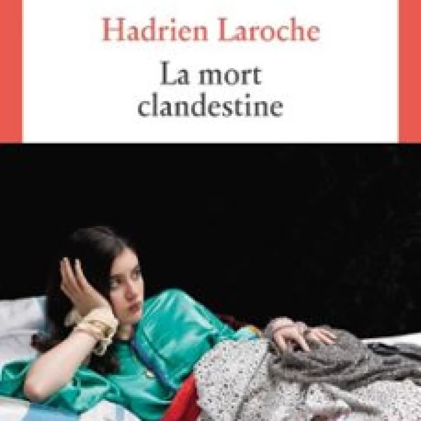 LA MORT CLANDESTINE HADRIEN LAROCHE