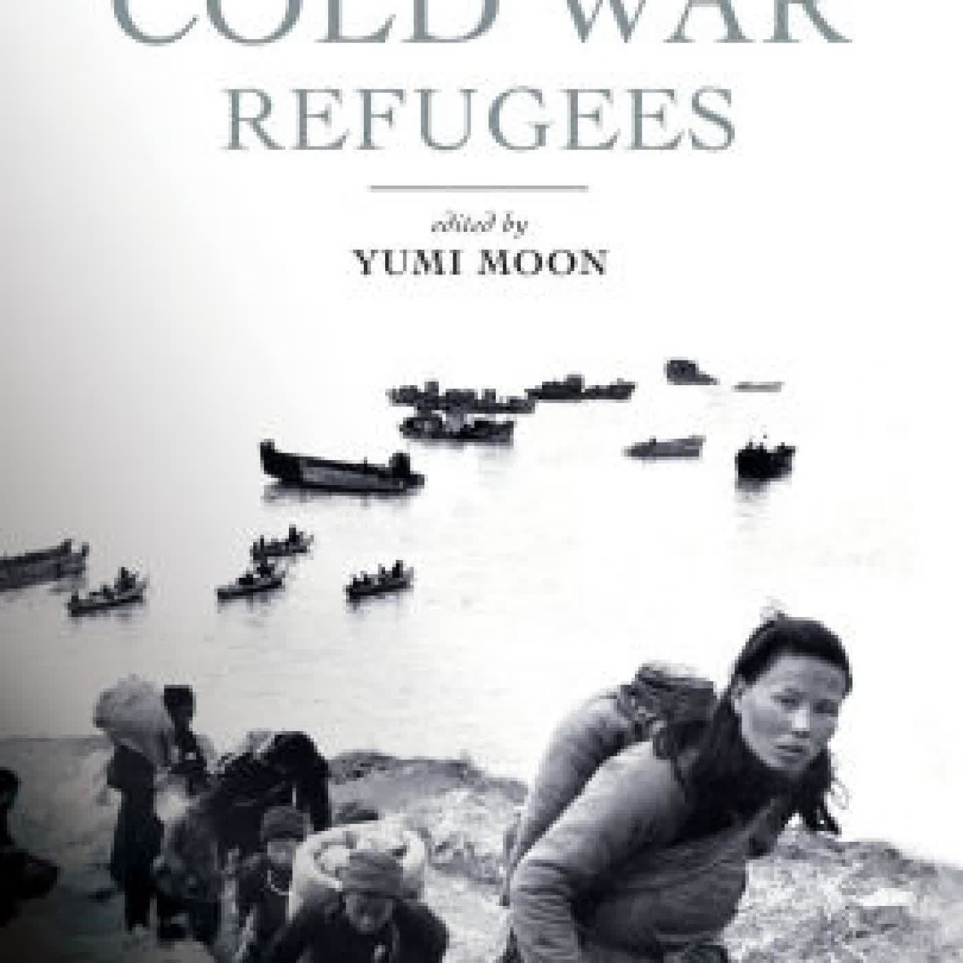 Cold War Refugees: Connected Histories of Displacement and Migration across Postcolonial Asia by Yumi Moon on Iphone New Format